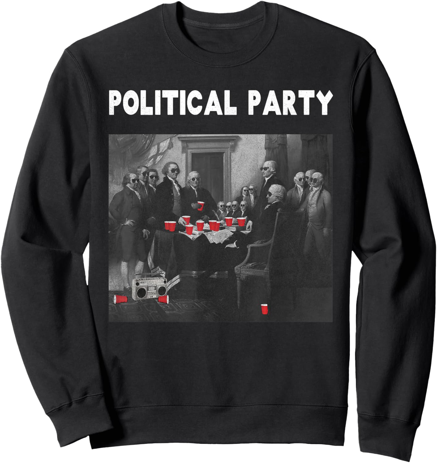 Funny Beer Drinking Founding Fathers Political Party Gift Sweatshirt - Sweatshirt | Black