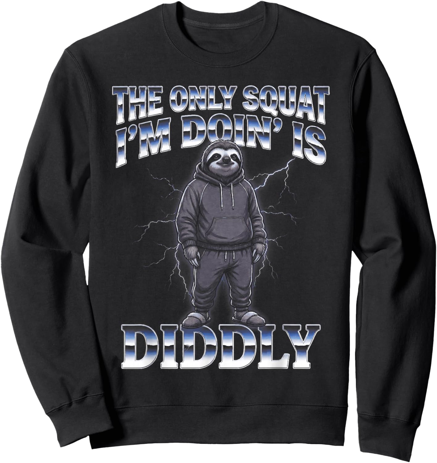 The Only Squat I'm Doin' is Diddly Sloth Sweatshirt - Sweatshirt | Black