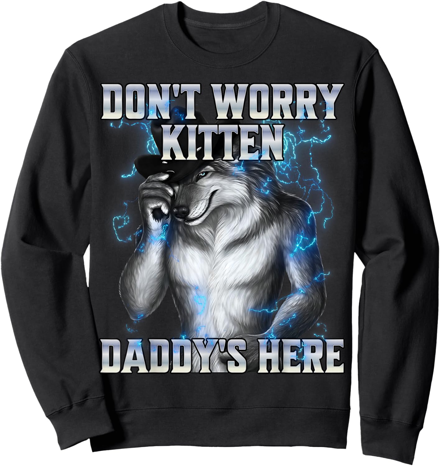 Dont Worry Kitten Daddys Here , black Sweatshirt - Sweatshirt | Black