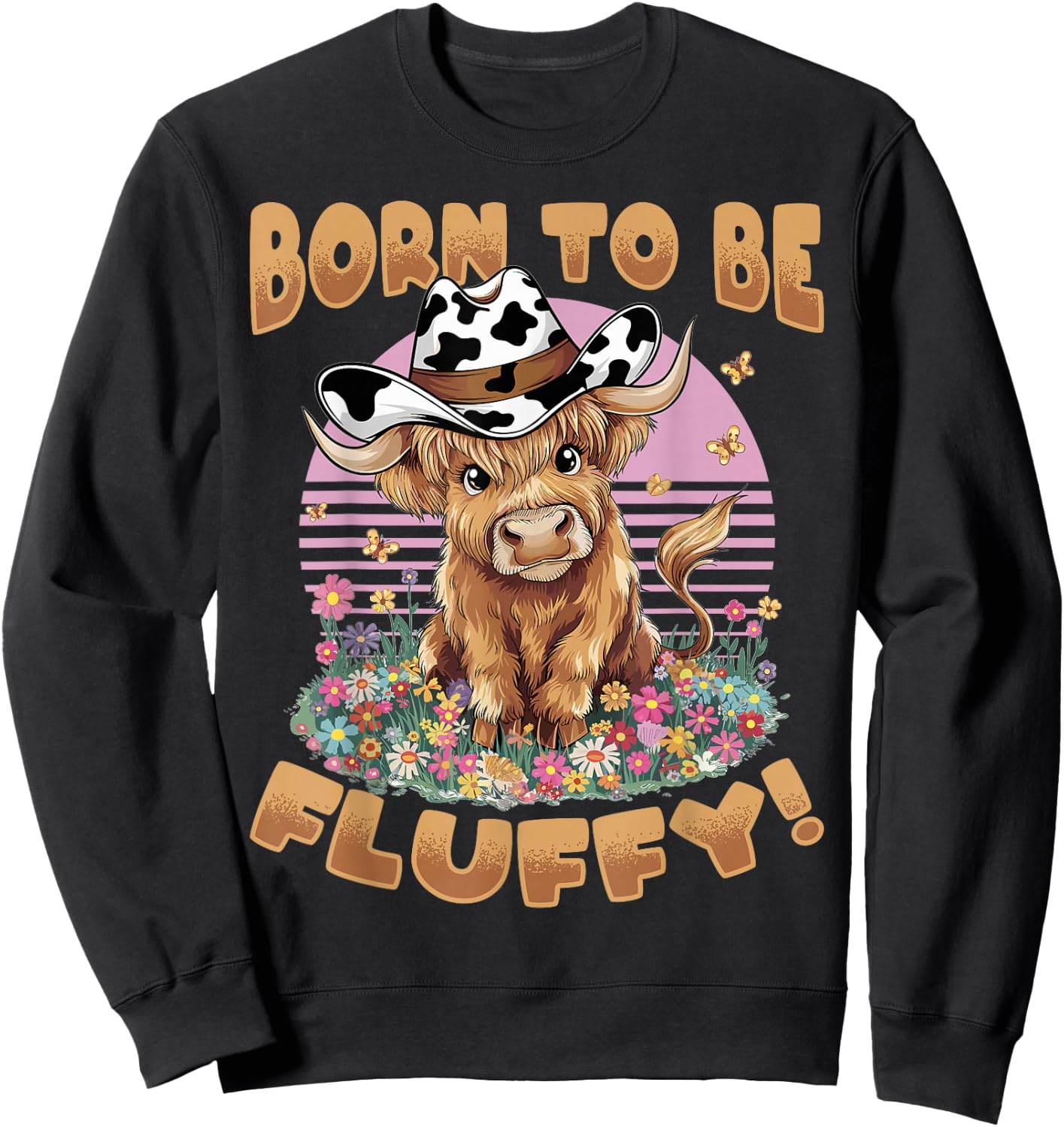 Scottish Highland Cow Born to be Fluffy! Sweatshirt - Sweatshirt | Black