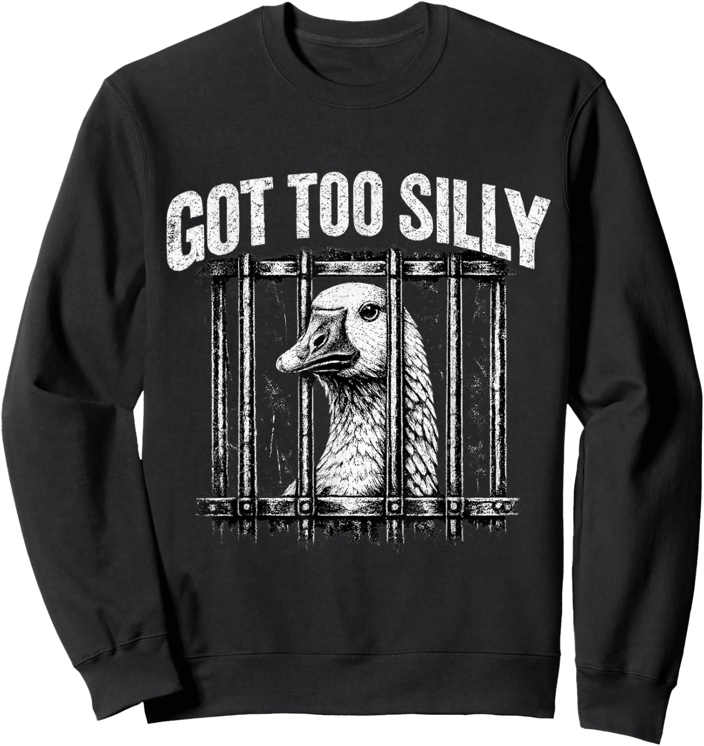 Got Too Silly Goose Meme Funny Goose Jailbird Prison Sweatshirt - Sweatshirt | Black