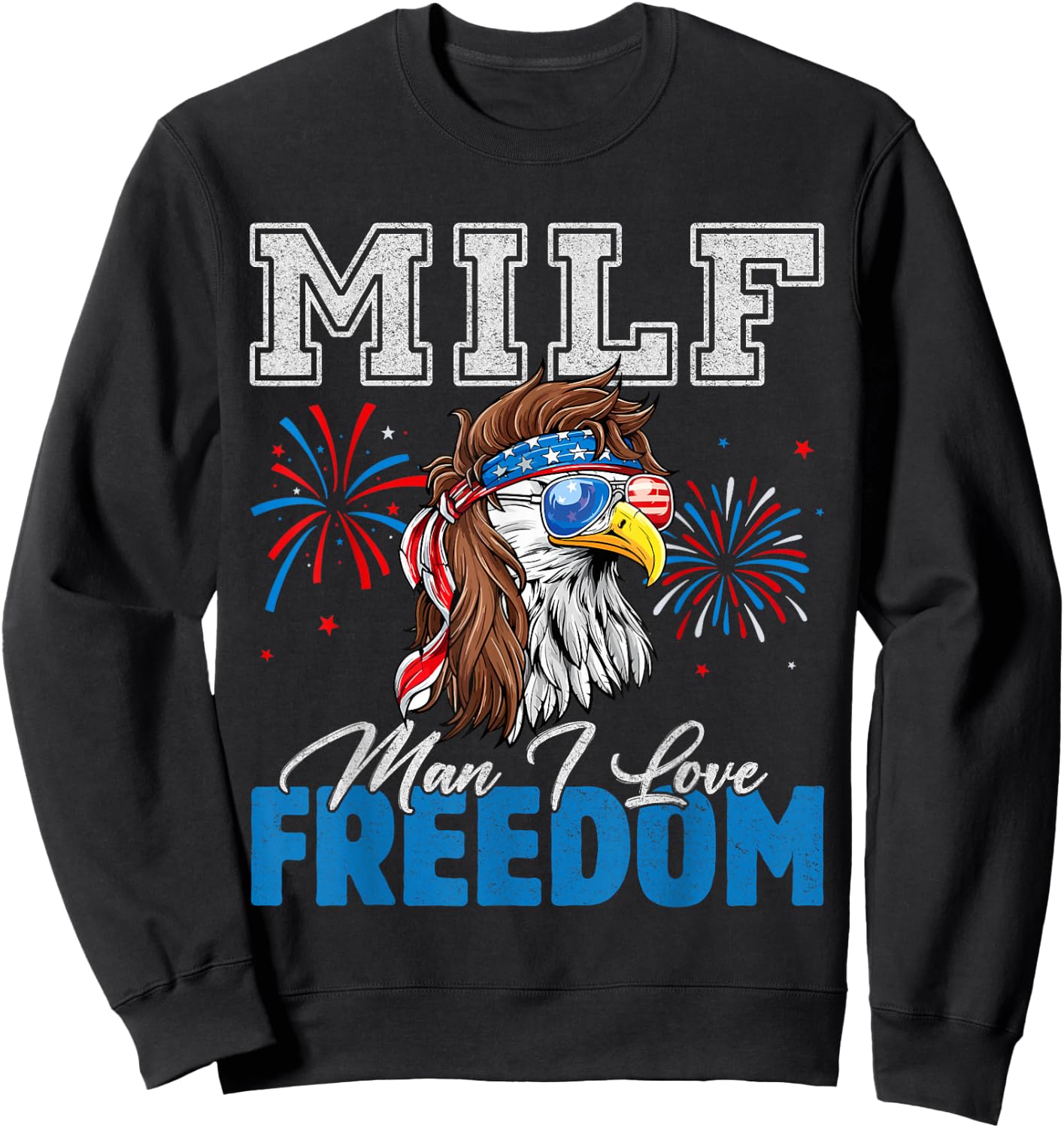 MILF Man I Love Freedom Eagle Funny Patriotic 4th Of July Sweatshirt - Sweatshirt | Black