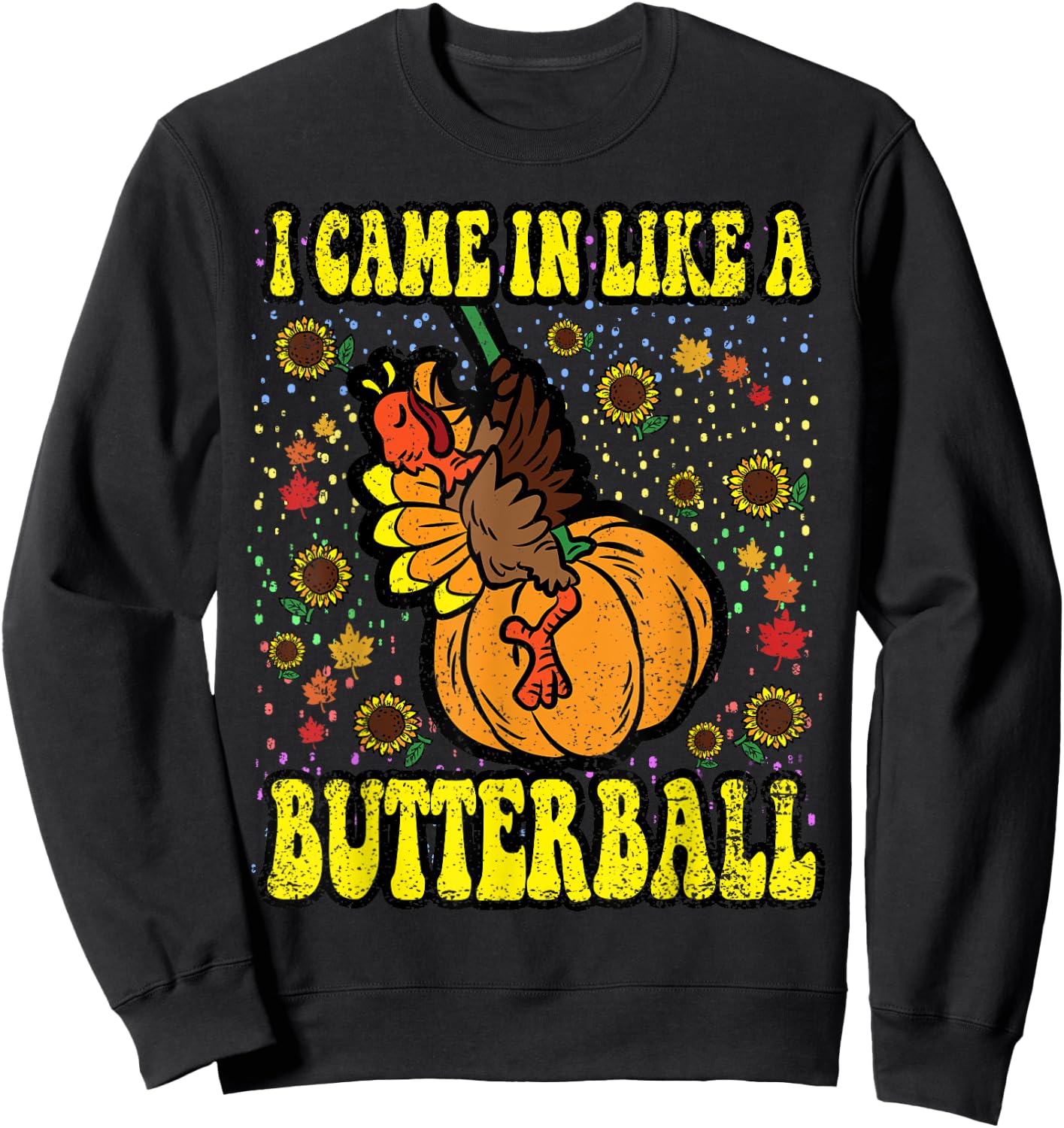 Thanksgiving Shirts Funny Turkey Men Women Kids I Came In Like A Butterball Thanksgiving Day Black Small Short Sleeve Classic Fit -Kids Holiday Sweatshirt - Sweatshirt | Black