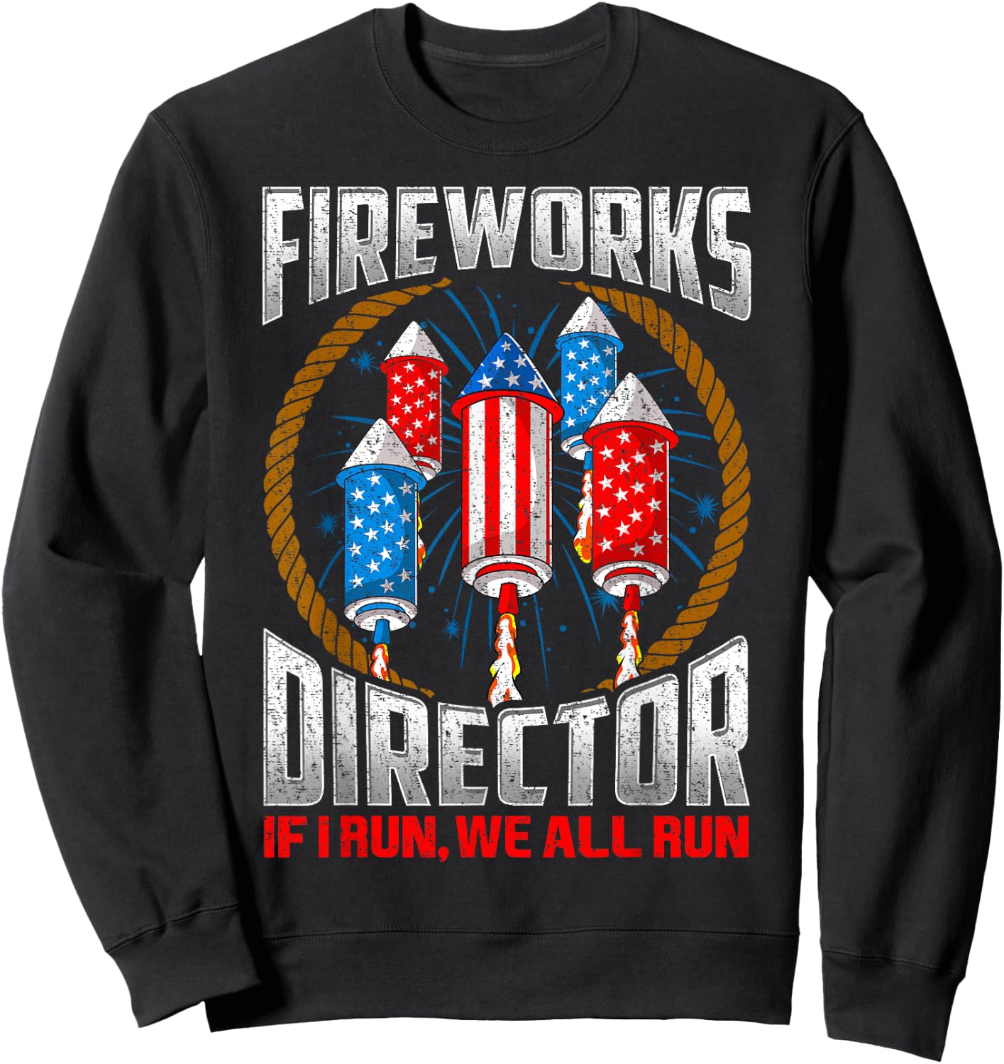 Firework Director Technician I Run You Run 4th Of July Sweatshirt - Sweatshirt | Black
