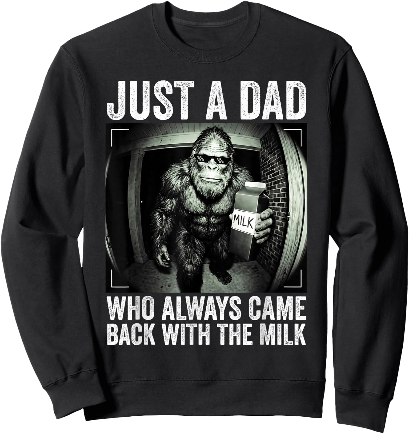 Just A Dad Who Always Came Back with The Milk Father's Day Sweatshirt - Sweatshirt | Black