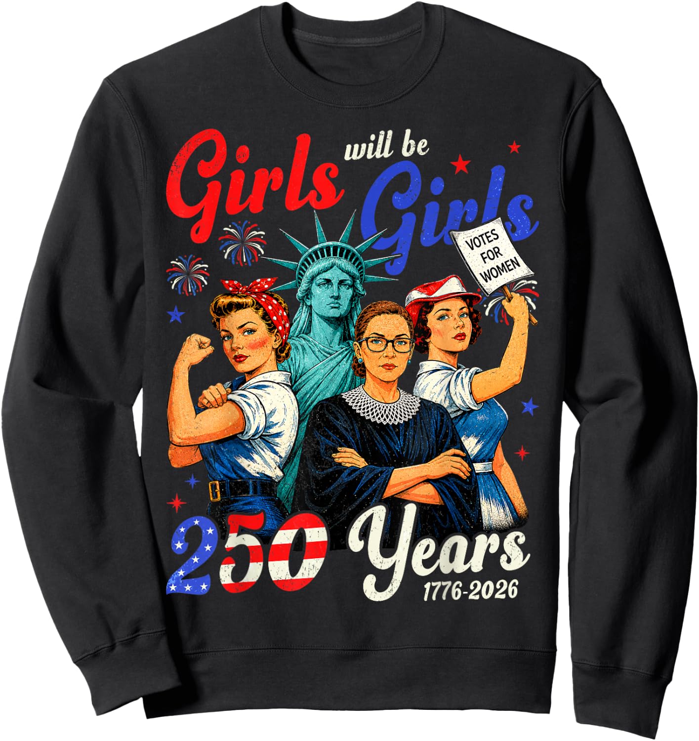 Girl Will Be Girls 250 Years America 4th of July USA Women Sweatshirt - Sweatshirt | Black