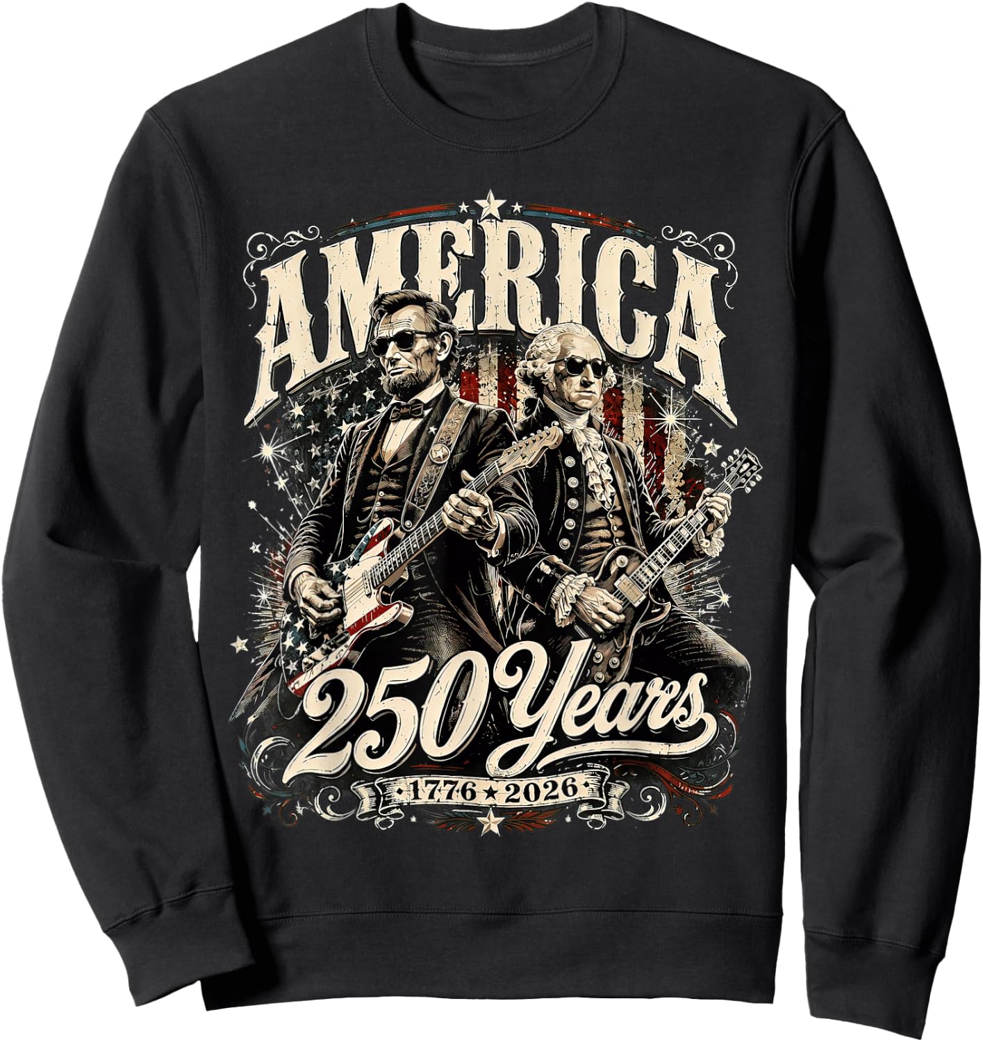 America USA 250 Years Washington Lincoln Rock 4th of July Sweatshirt - Sweatshirt | Black