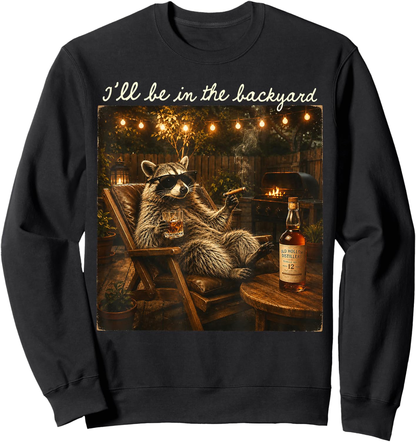 I'll Be in The Backyard Funny Raccoon Cigar and Bourbon Sweatshirt - Sweatshirt | Black