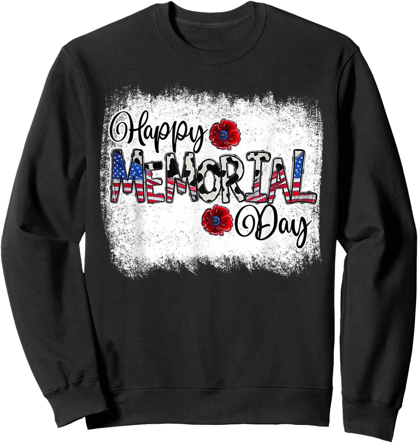 Bleached Happy Memorial Day Flower USA Patriotic Sweatshirt - Sweatshirt | Black