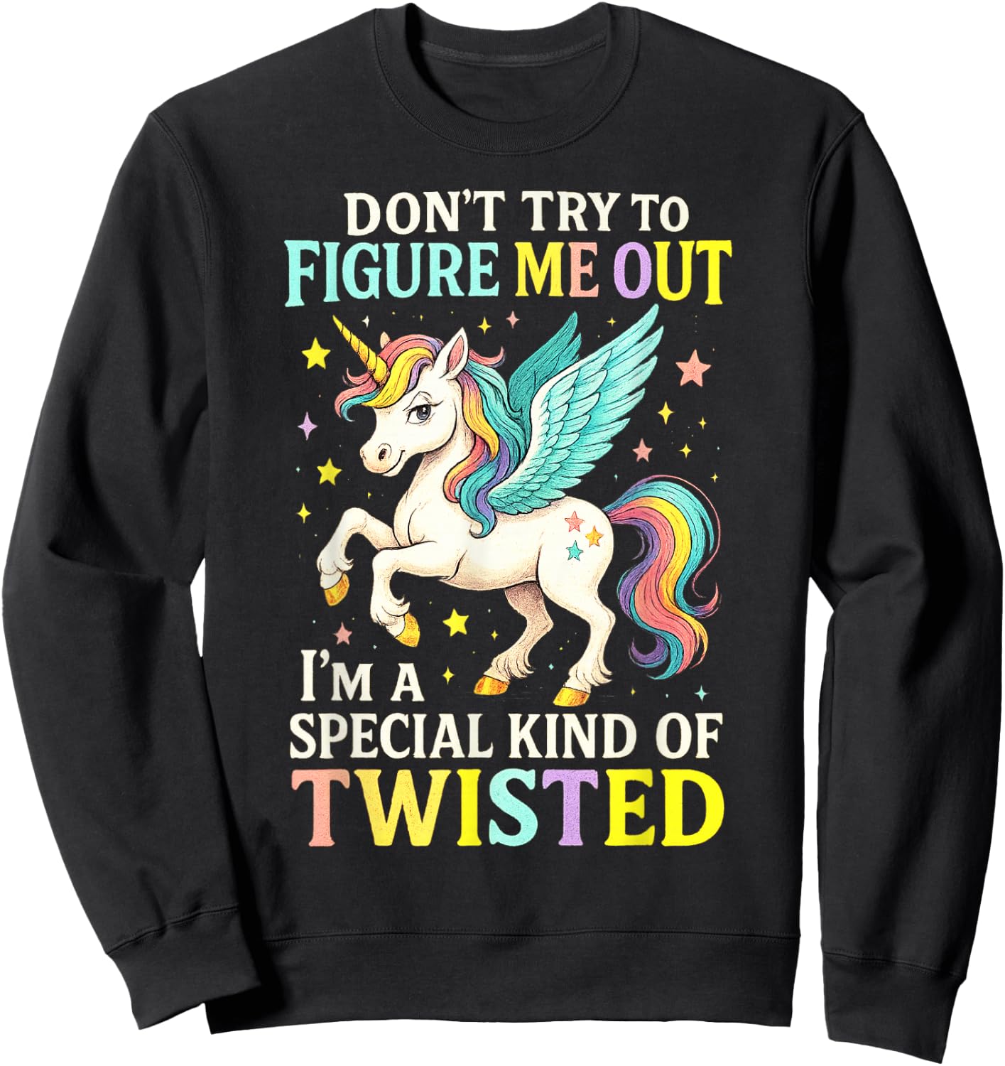 Don't Try to Figure Me Out I'm a Special Kind of Twisted Sweatshirt - Sweatshirt | Black