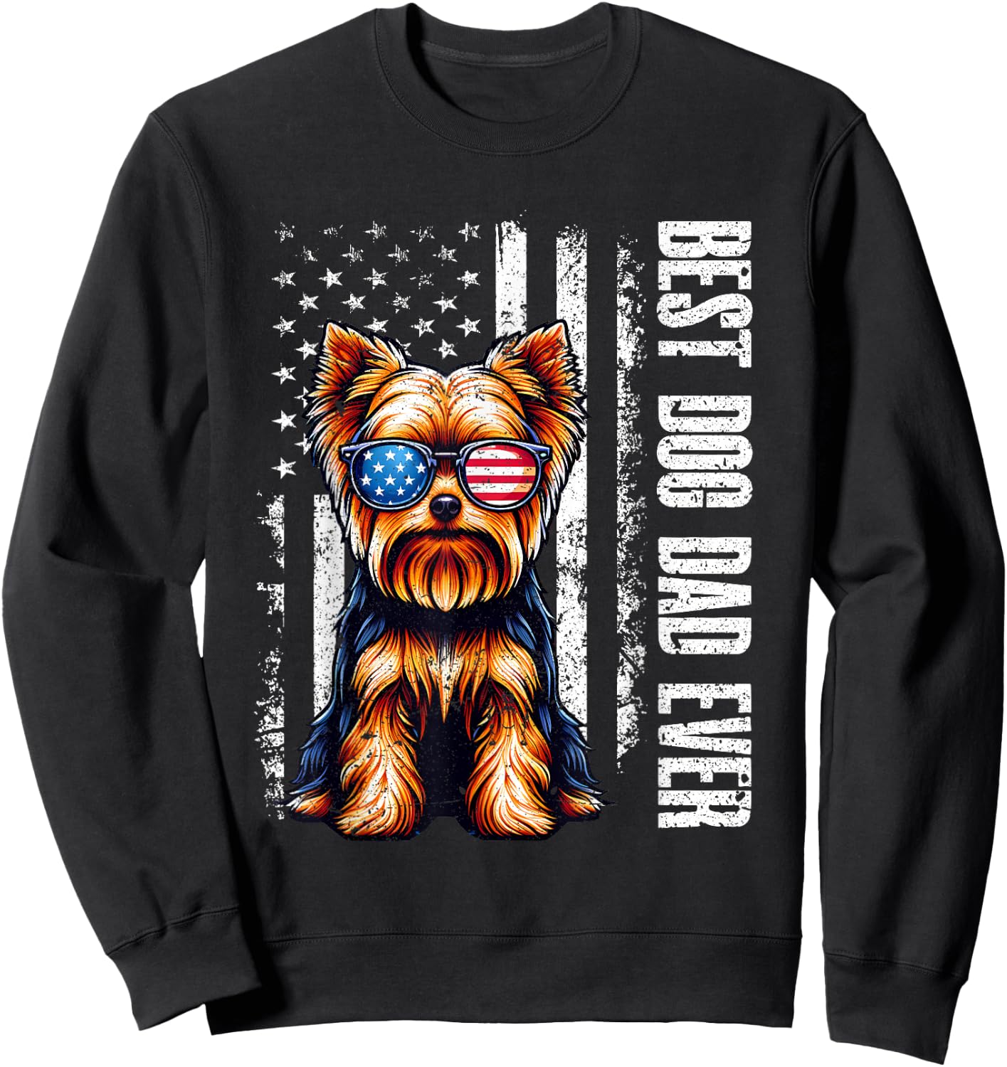 Yorkshire Terrier Best Dog Dad Ever American Flag Vintage Sweatshirt - Sweatshirt | Black