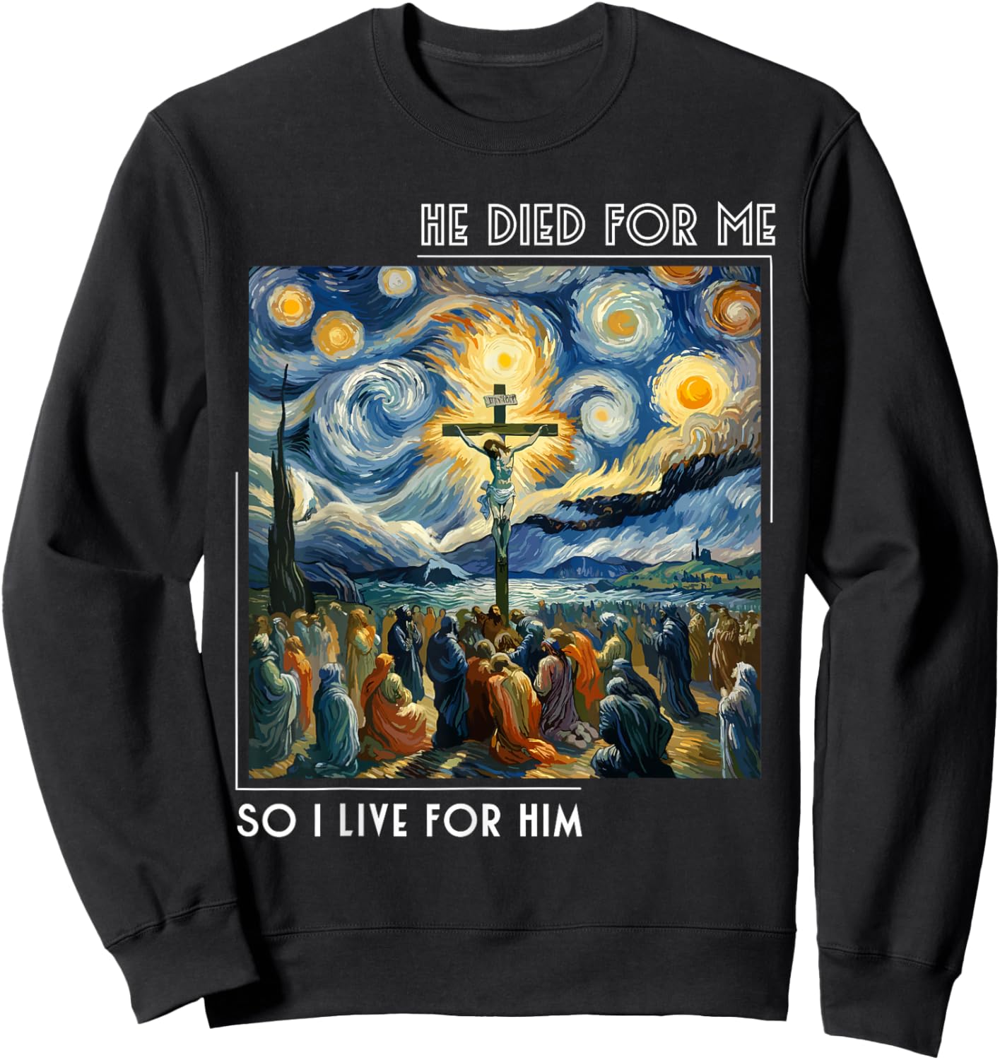 Jesus Died For Me Now I Live Starry Night Style Sweatshirt - Sweatshirt | Black
