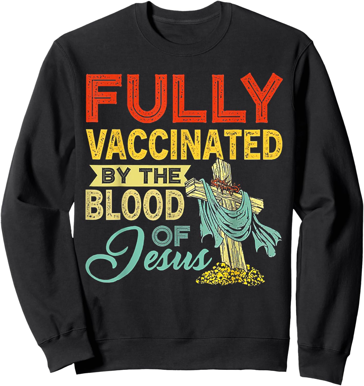 Fully Vaccinated By The Blood Of Jesus Sweatshirt - Sweatshirt | Black