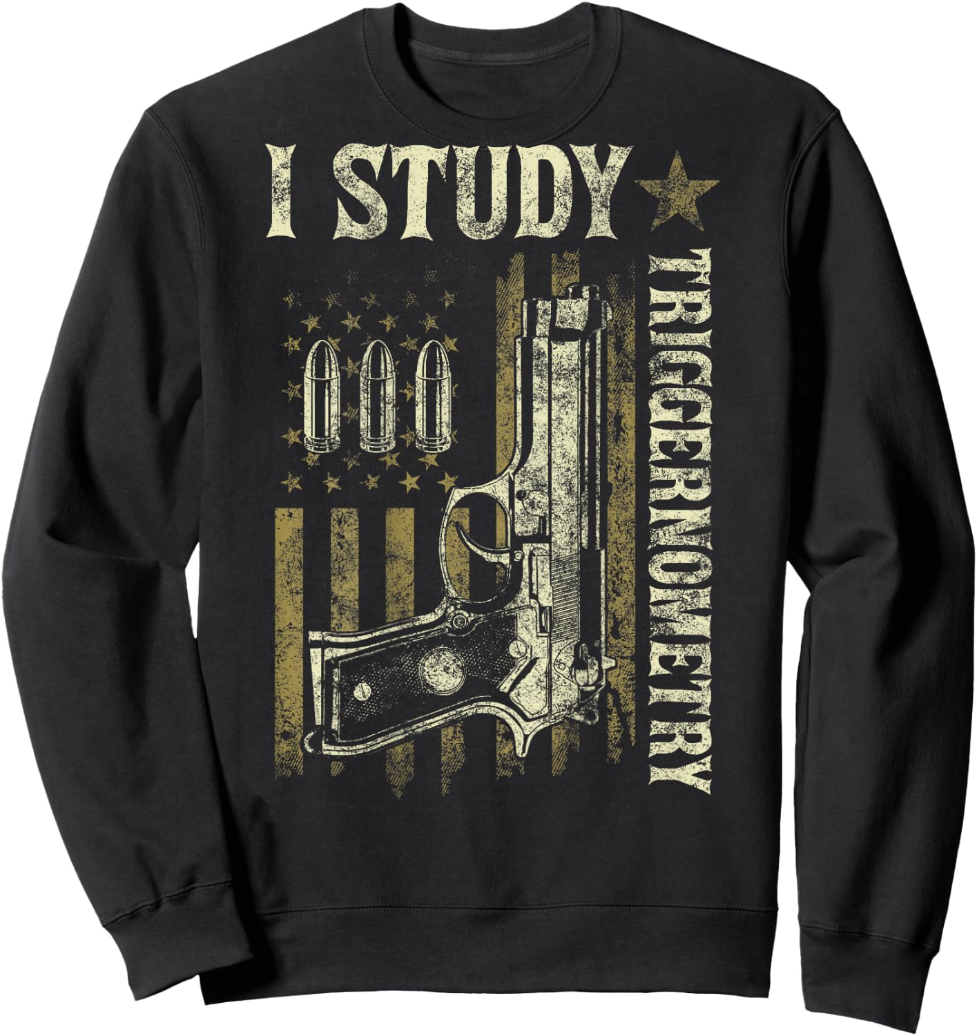 I Study Triggernometry Funny Pro Guns Trigonometry Math Gift Sweatshirt - Sweatshirt | Black