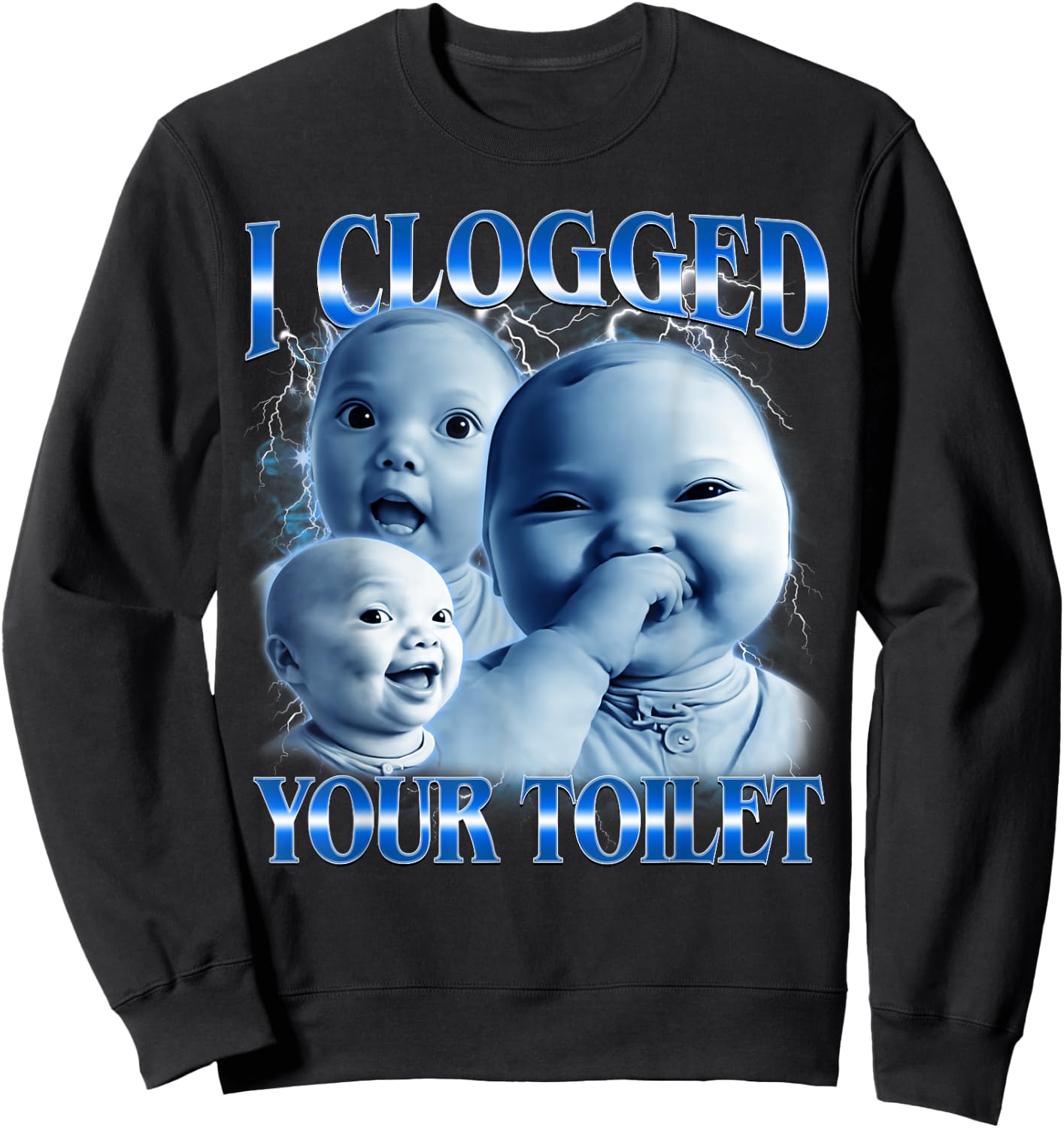 I Clogged Your Toilet Funny AI Baby Meme Stupid Brainrot Sweatshirt - Sweatshirt | Black