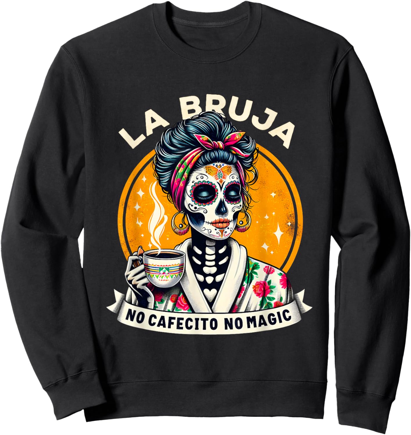Funny Skeleton Women Coffee La Bruja No Cafecito No Magic Sweatshirt - Sweatshirt | Black