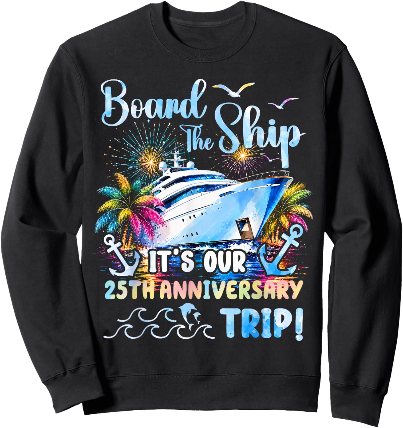 Our 25th Anniversary Cruise Trip 25 Years of Marriage Sweatshirt - Sweatshirt | Black