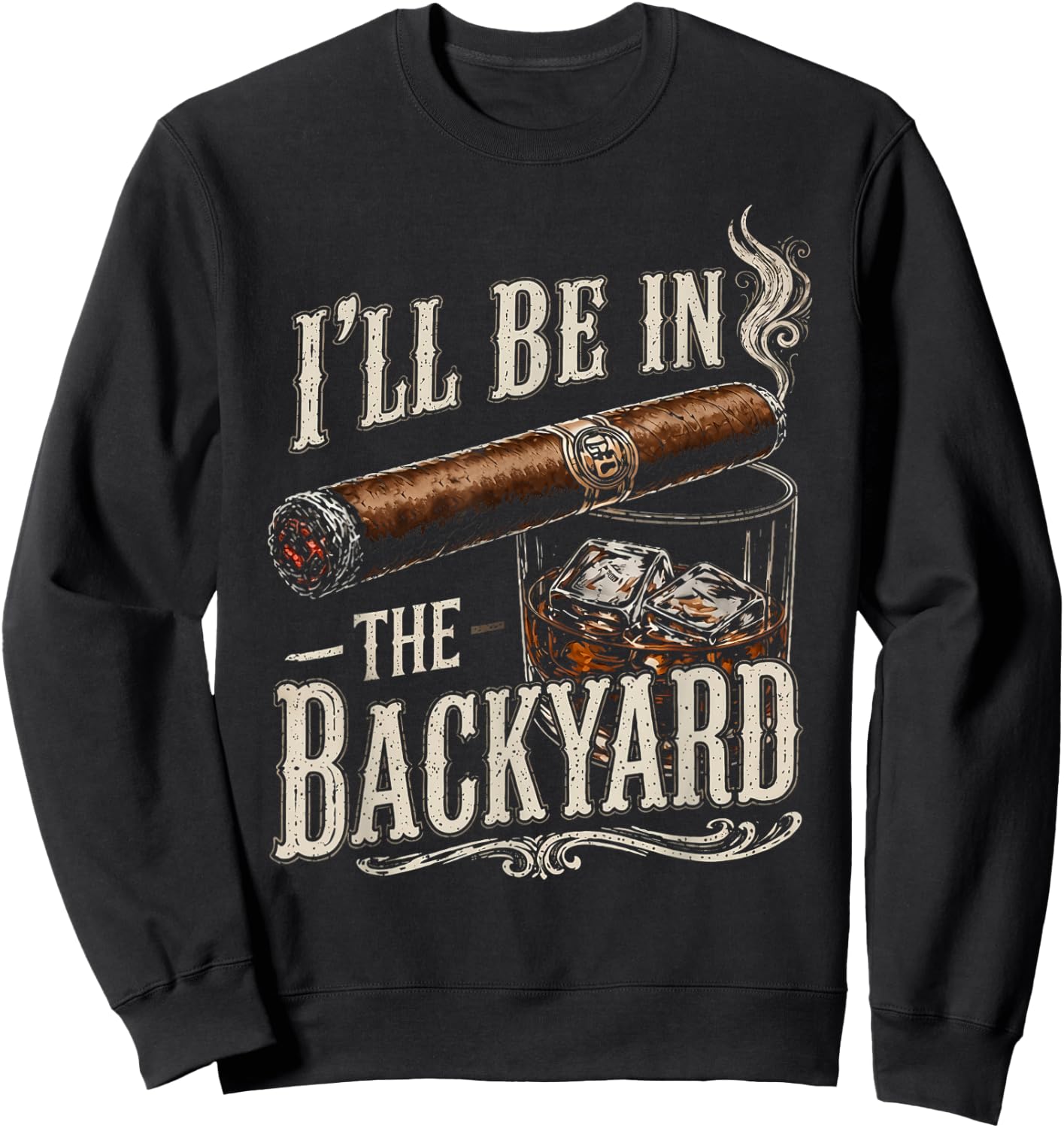 I'll Be in The Backyard Funny Men Sweatshirt - Sweatshirt | Black