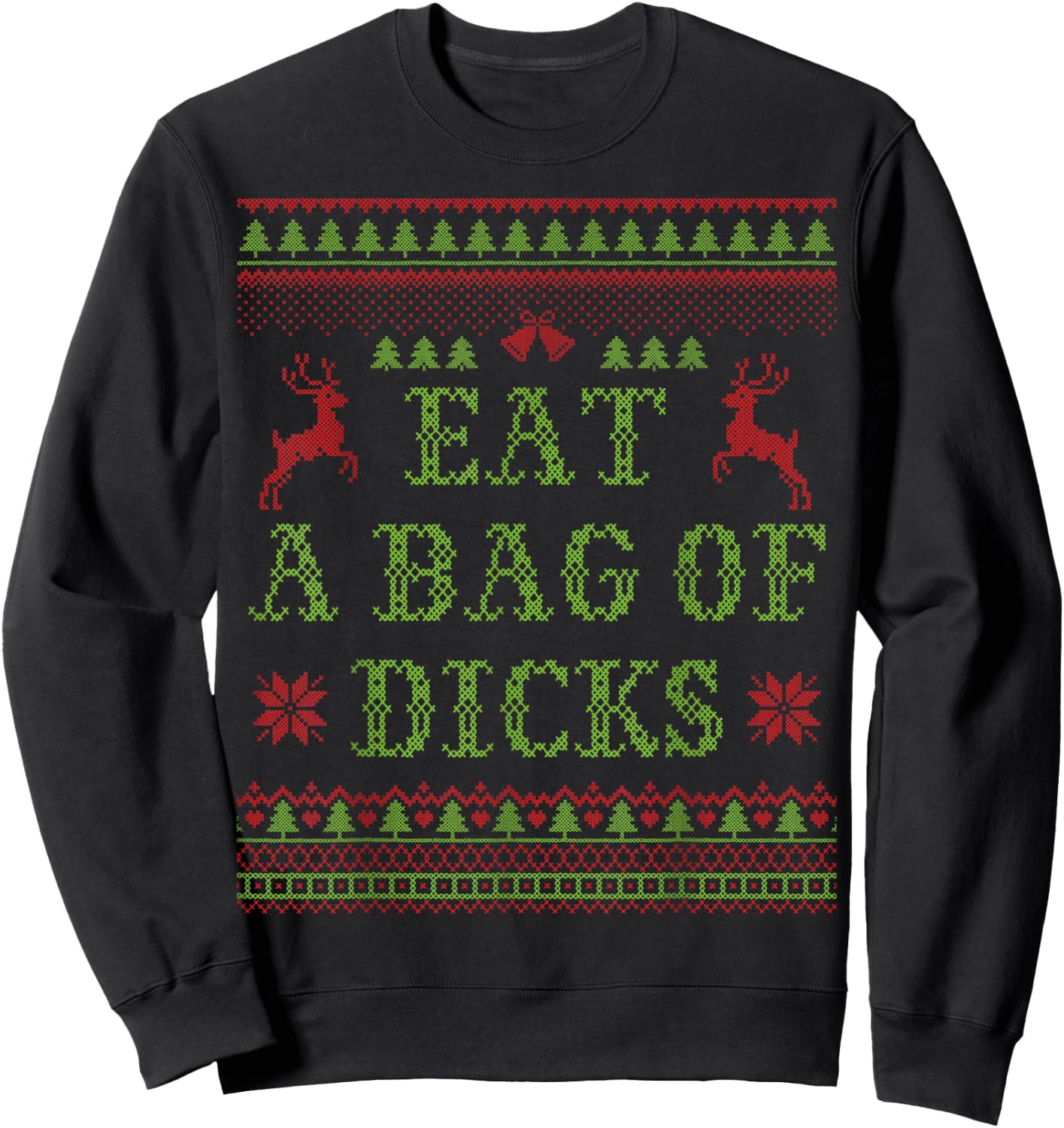 Eat a Bag of Dicks Tacky & Ugly Christmas Party ABX003 Sweatshirt - Sweatshirt | Black