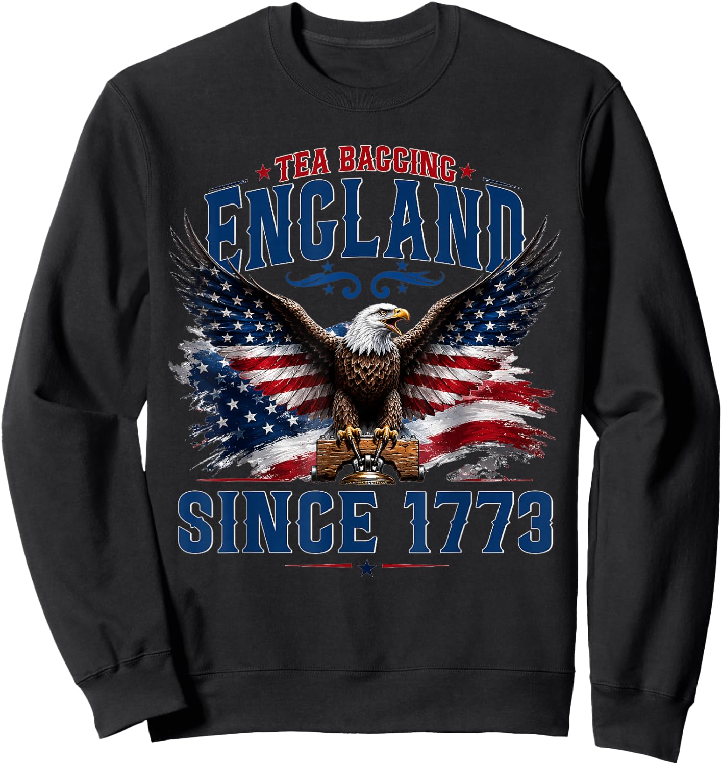 Tea Bagging England Since 1773 Patriotic Eagle 4th of July Sweatshirt - Sweatshirt | Black
