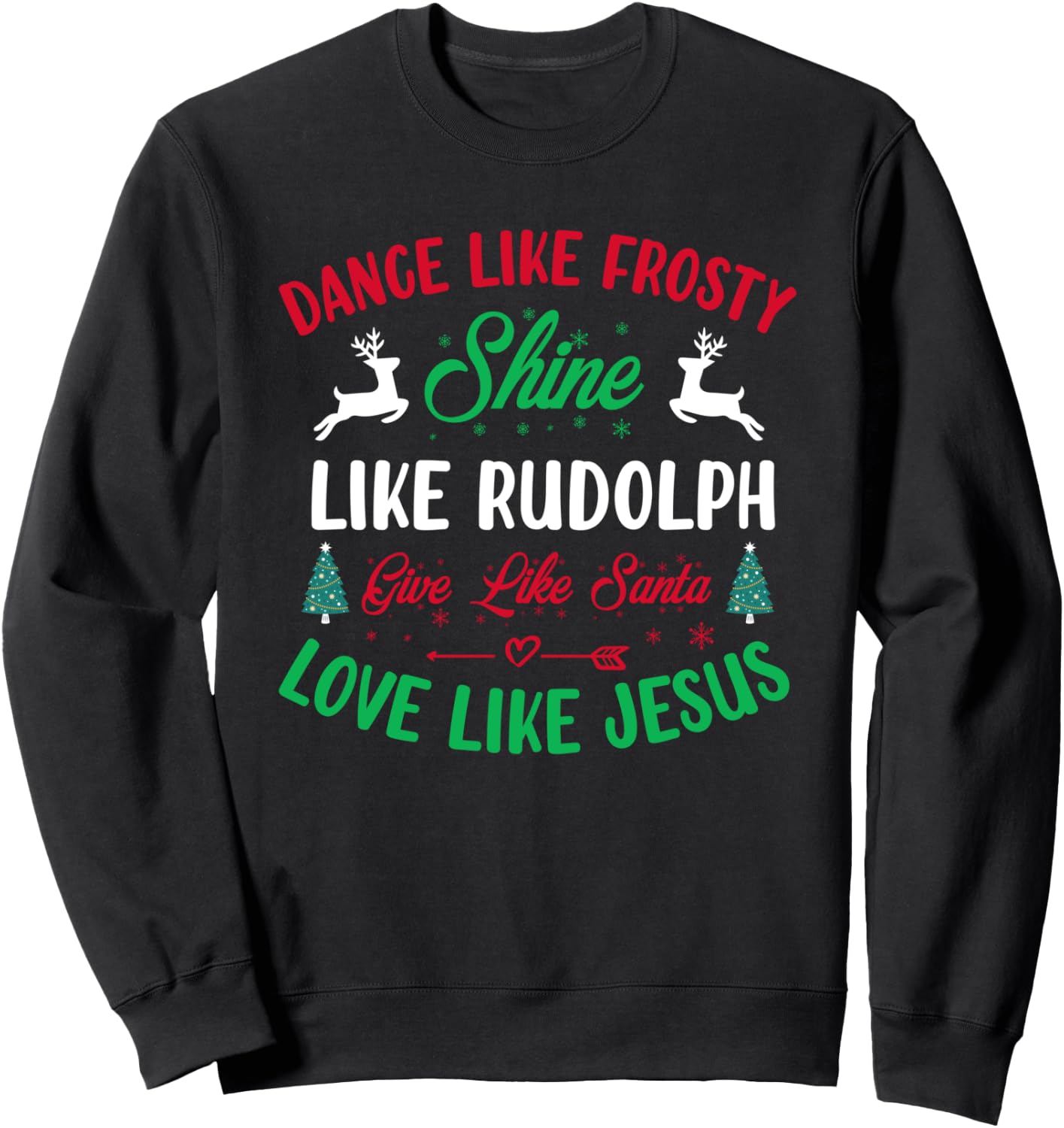 Shine like Rudolph - Love Like Jesus - Christmas Sweatshirt - Sweatshirt | Black