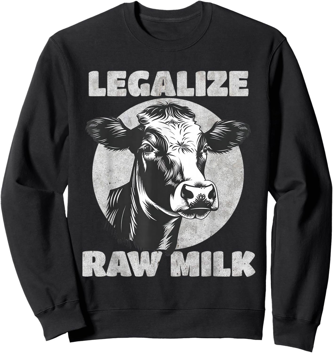 Legalize Raw Milk Cow - For Raw Milk Lovers Sweatshirt - Sweatshirt | Black