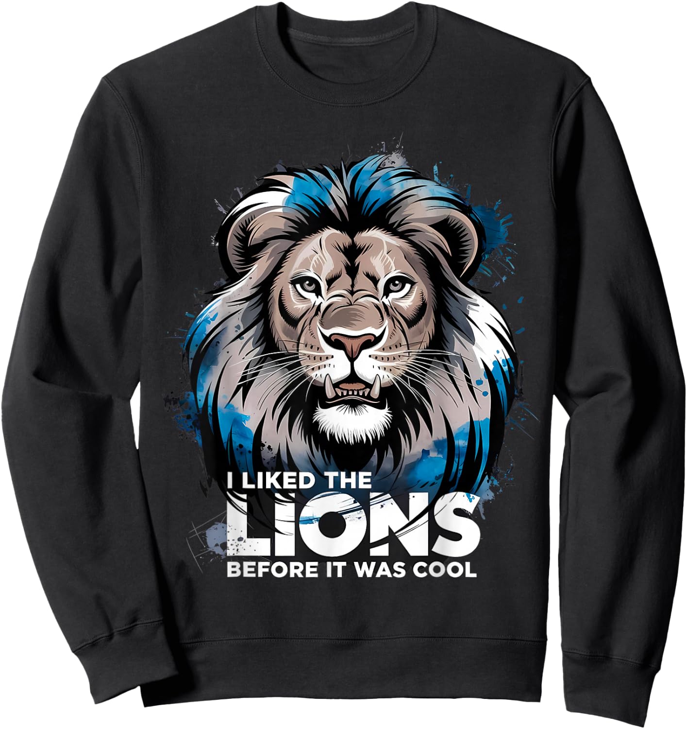 I Liked The Lions Before It Was Cool Sweatshirt - Sweatshirt | Black