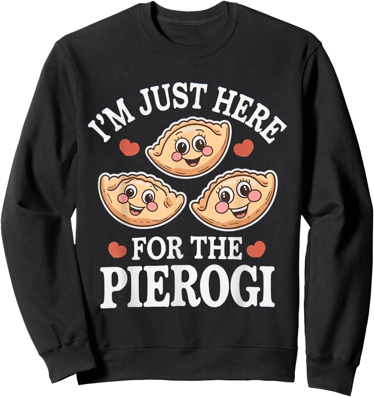 I’m Just Here For The Pierogi Funny Polish Humour Poland Sweatshirt - Sweatshirt | Black