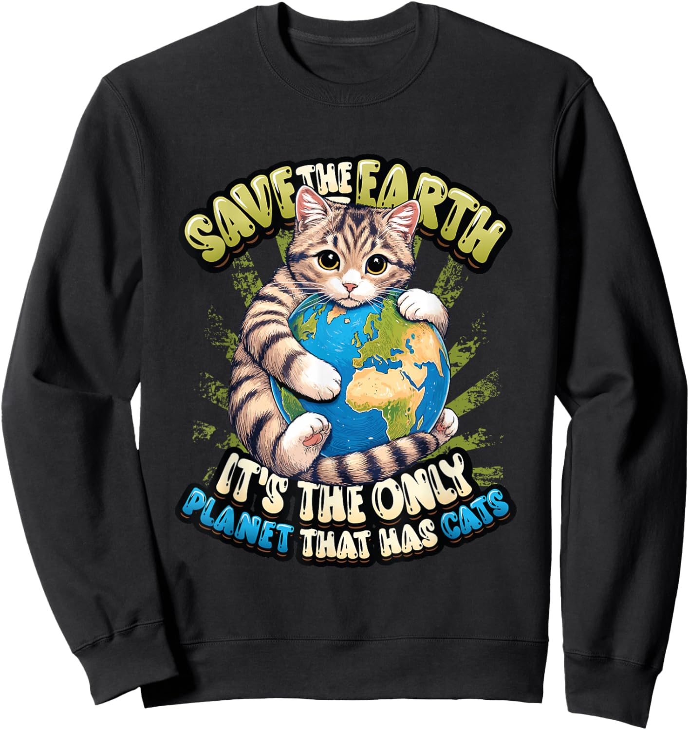 Save The Earth It's The Only Planet That Has Cats Earth Day Sweatshirt - Sweatshirt | Black