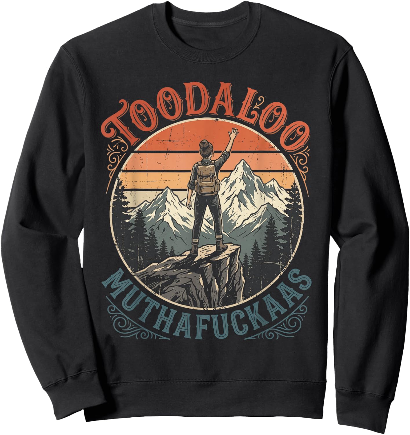 Toodaloo Muthafuckaas Sarcastic Hiking Funny Outdoor Humor Sweatshirt - Sweatshirt | Black