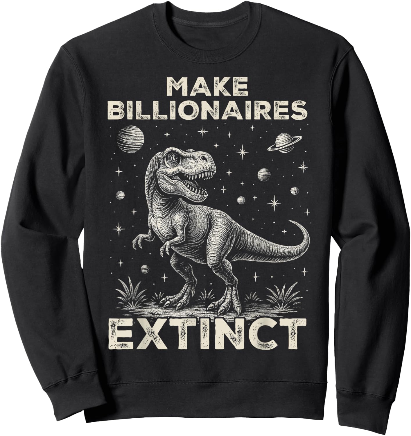 Make Billionaires Extinct Funny Sarcastic Humorous Sweatshirt - Sweatshirt | Black