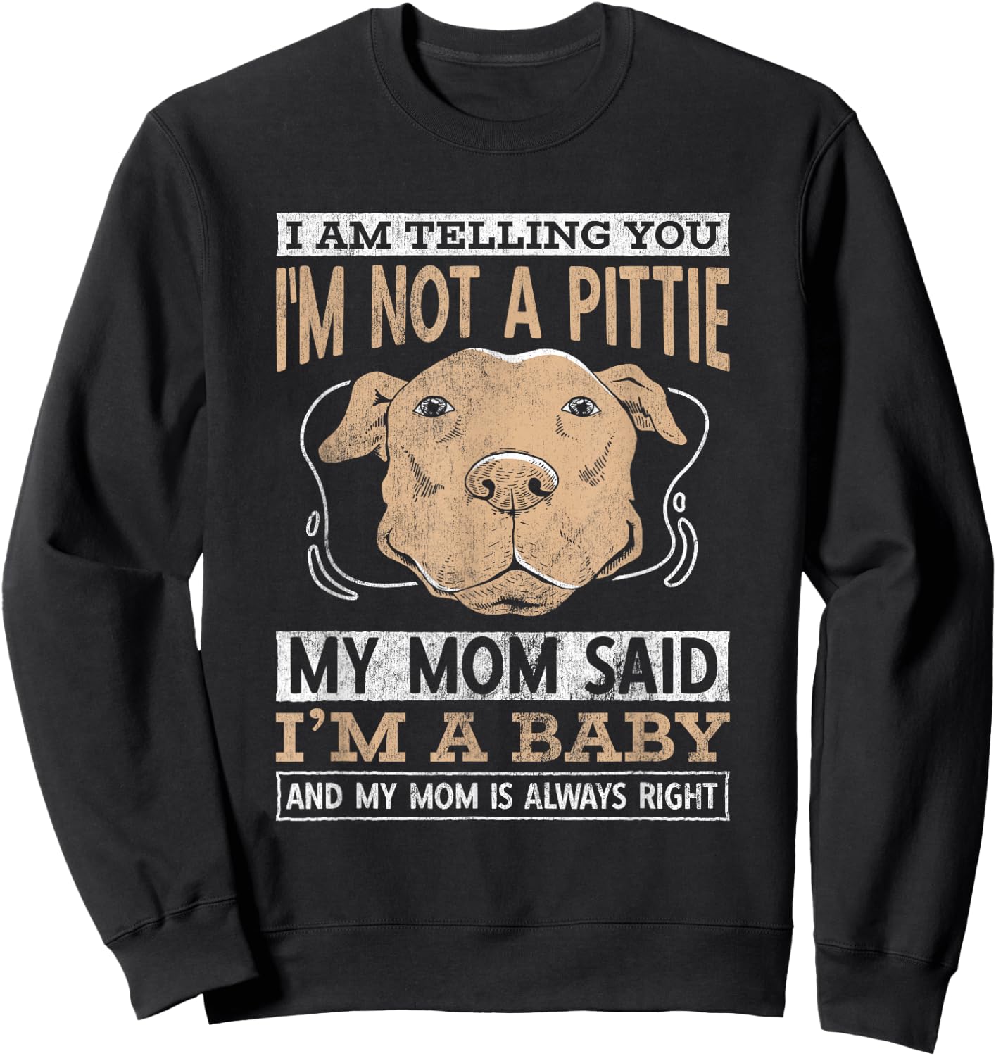 Pet Dog I Am Telling You I Am Not A Pittie Pitbull Sweatshirt - Sweatshirt | Black