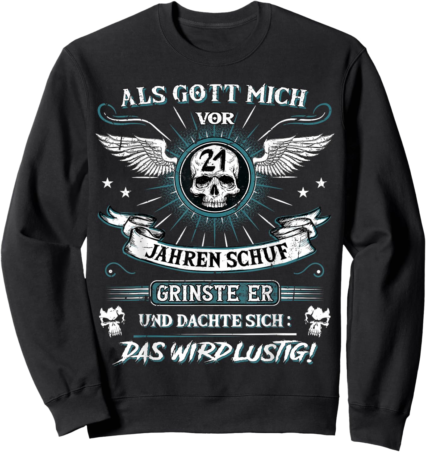 with German Text "Als Gott mich vor 21 Jahren schuf er grinste er 21st Birthday", black Sweatshirt - Sweatshirt | Black