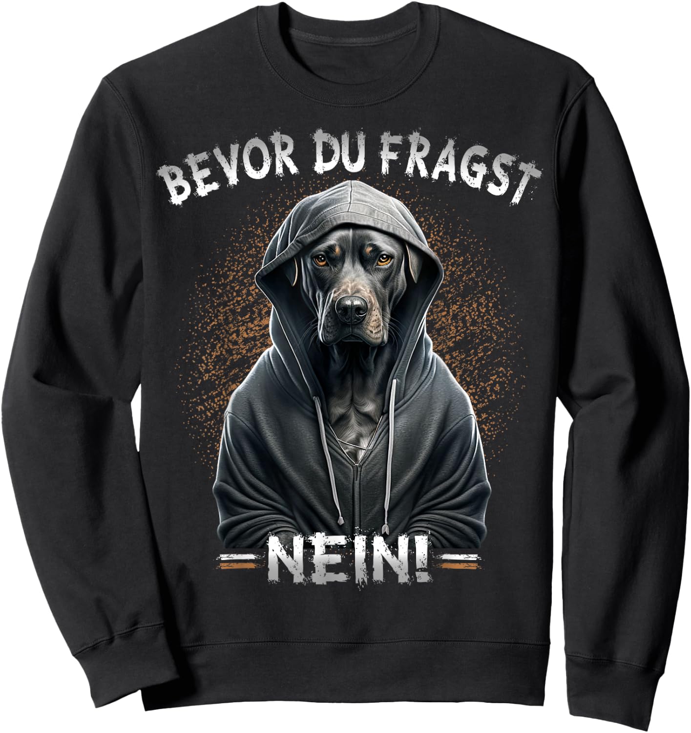 Funny Dog Sarcasm with German Text "Bevor Du Fragst Nein!", black Sweatshirt - Sweatshirt | Black