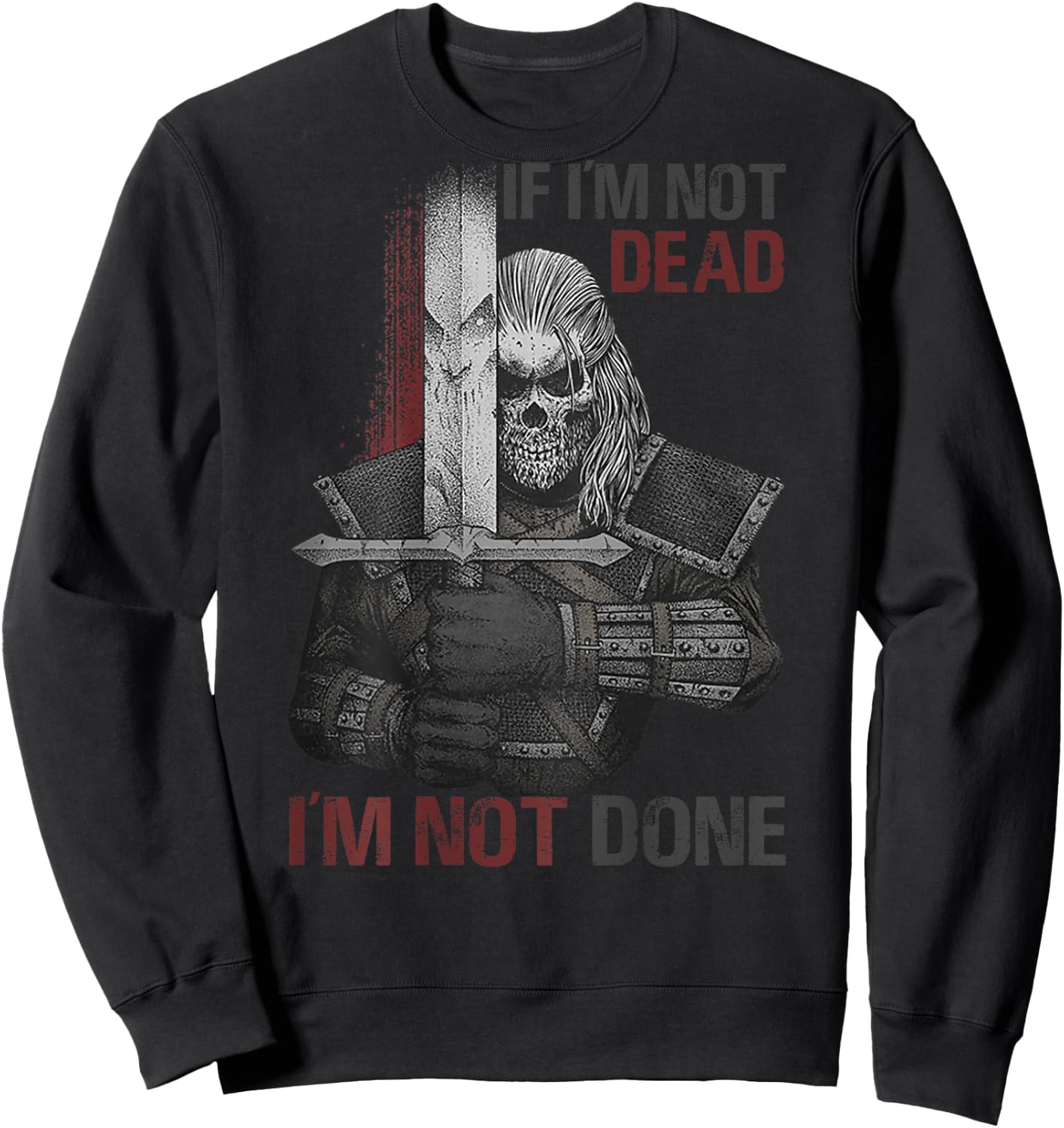 If I'm Not Dead I'm Not Done (on back) Sweatshirt - Sweatshirt | Black