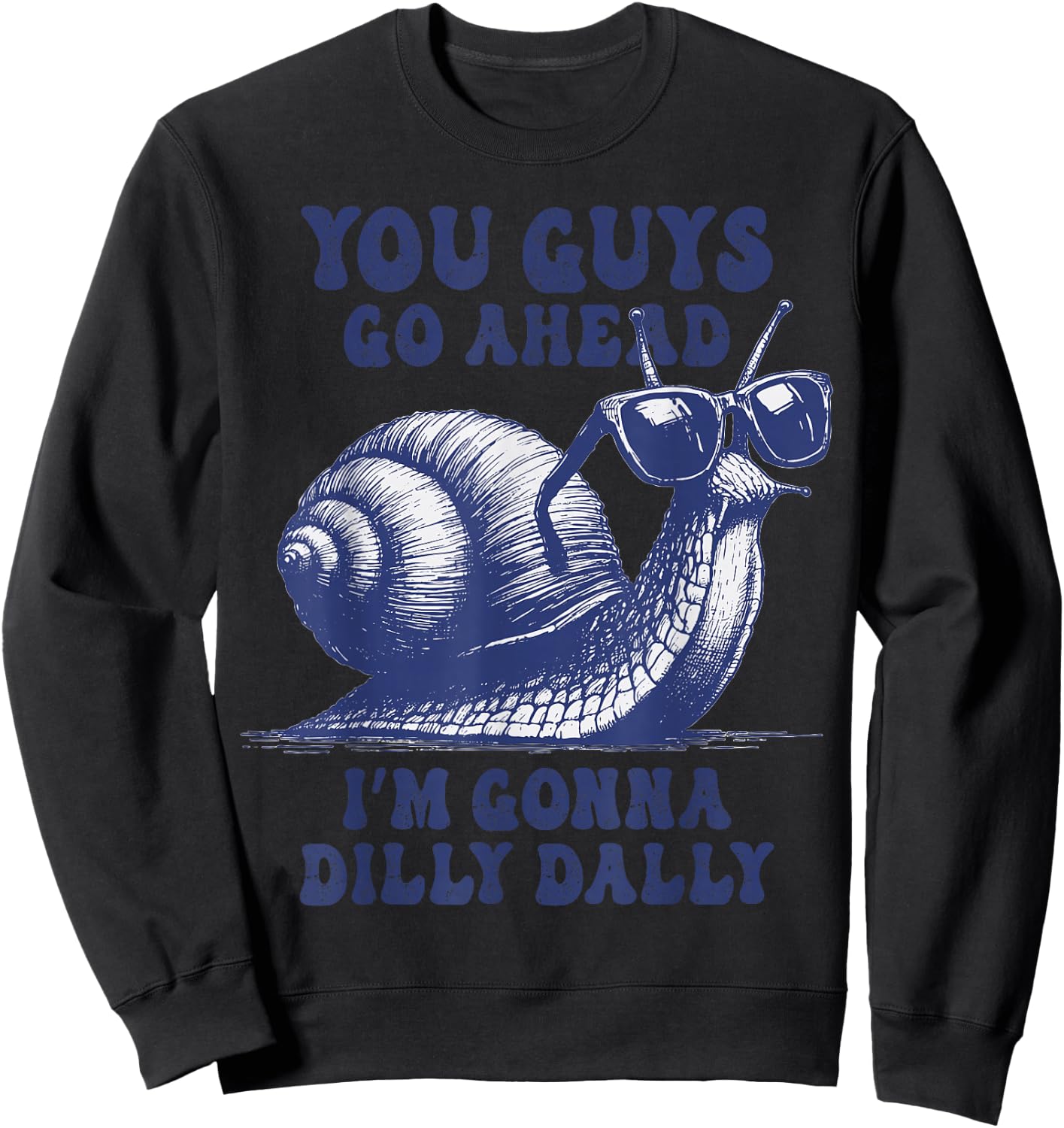 You Guys Go Ahead I'm Gonna Dilly Dally Sarcastic Snail Kids Sweatshirt - Sweatshirt | Black