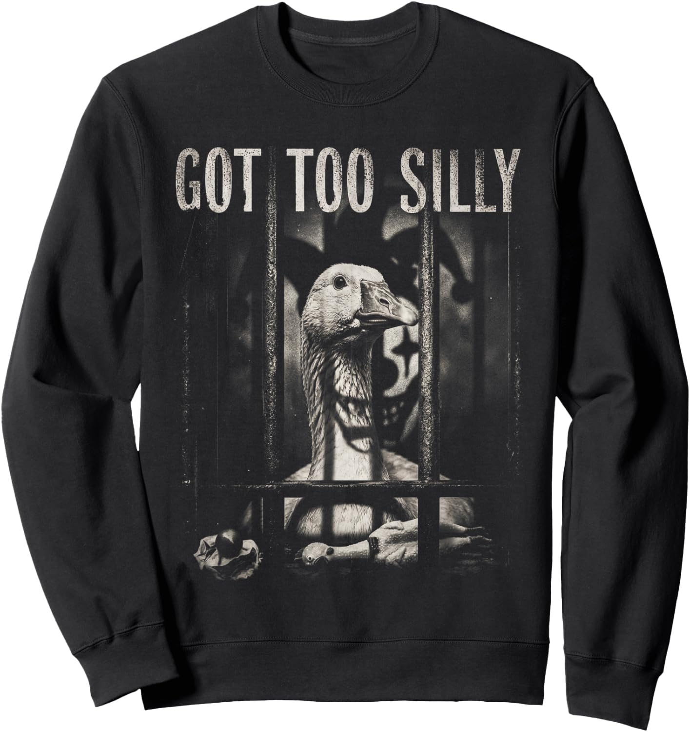 Funny Goose Prison Meme Got Too Silly Goose Sweatshirt - Sweatshirt | Black