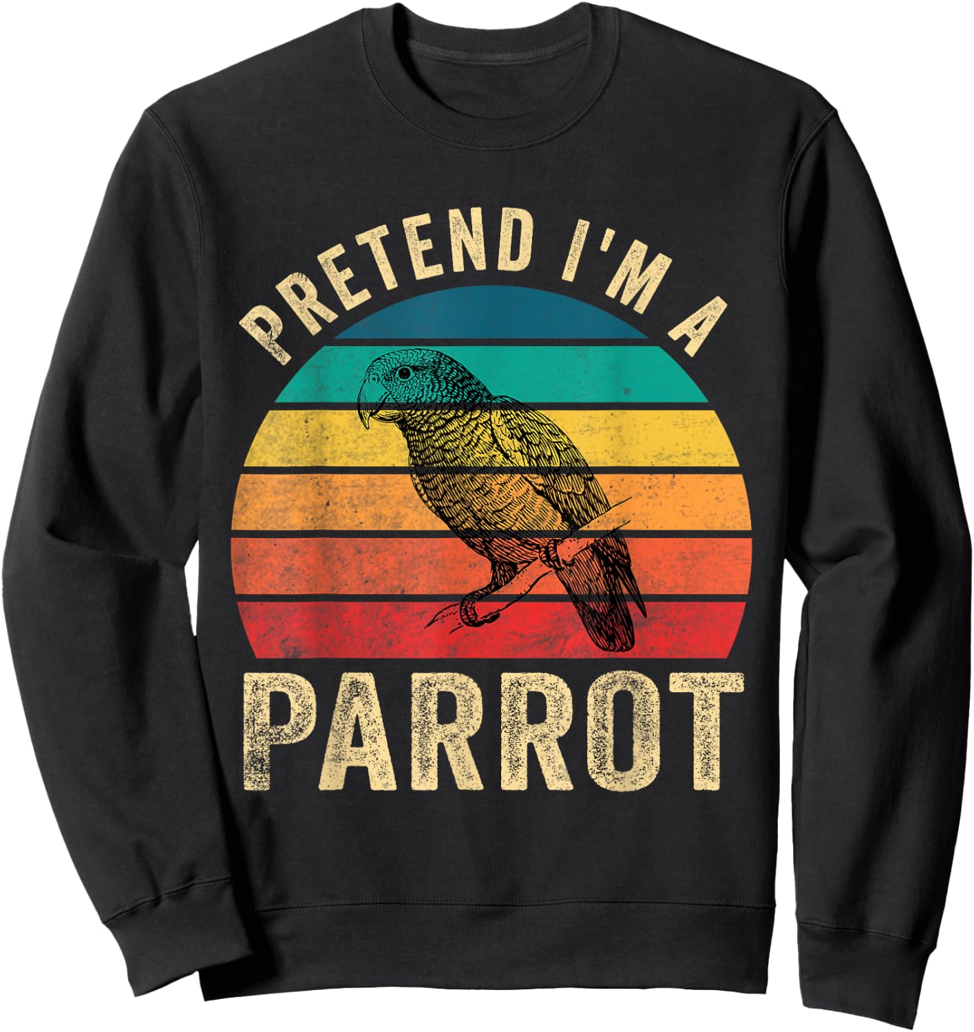 Pretend I'm a Parrot Retro Vintage Funny Parrot Lover Sweatshirt - Sweatshirt | Black