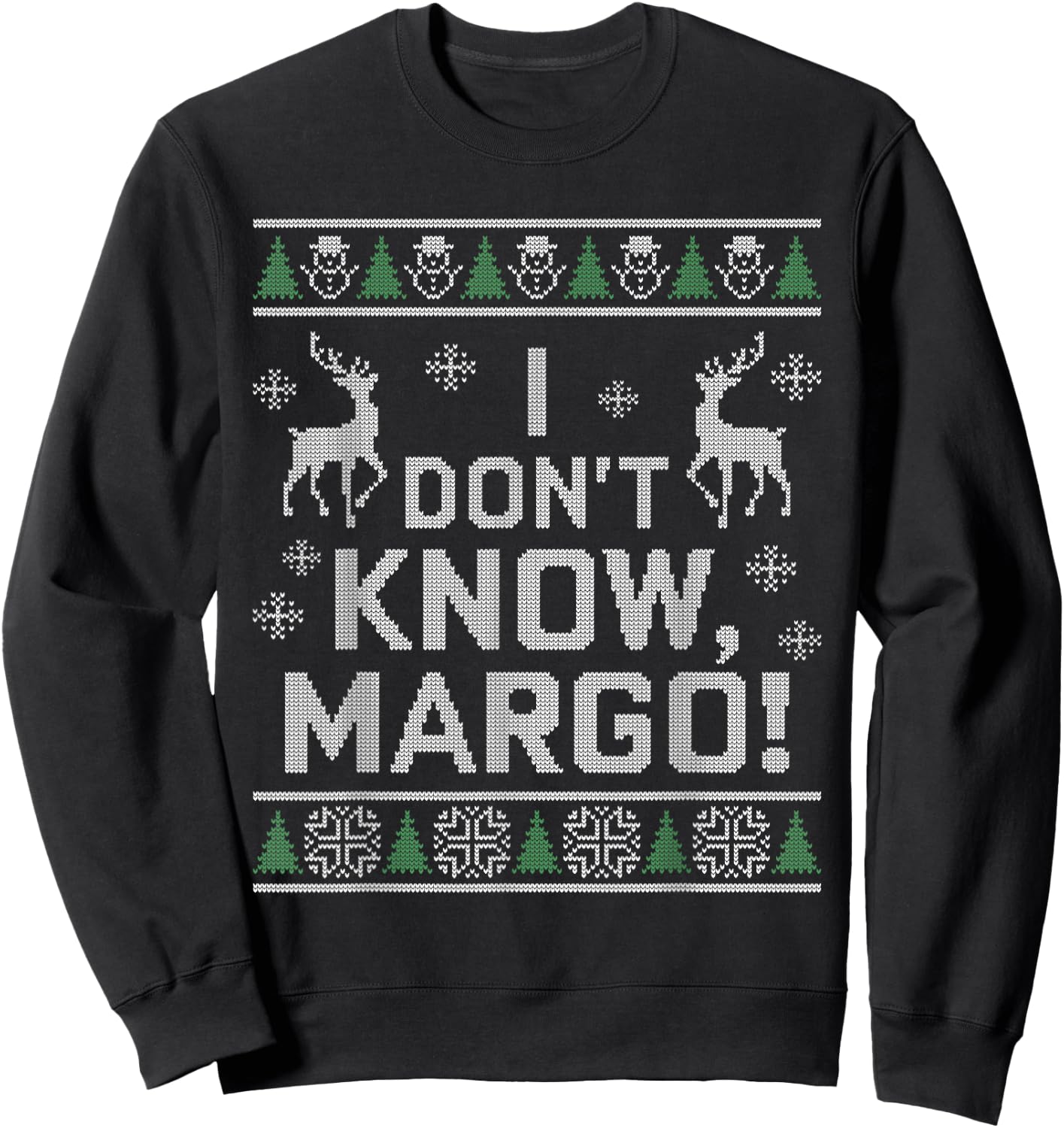I don't know, Margo! Ugly Sweater Christmas Meme Sweatshirt - Sweatshirt | Black