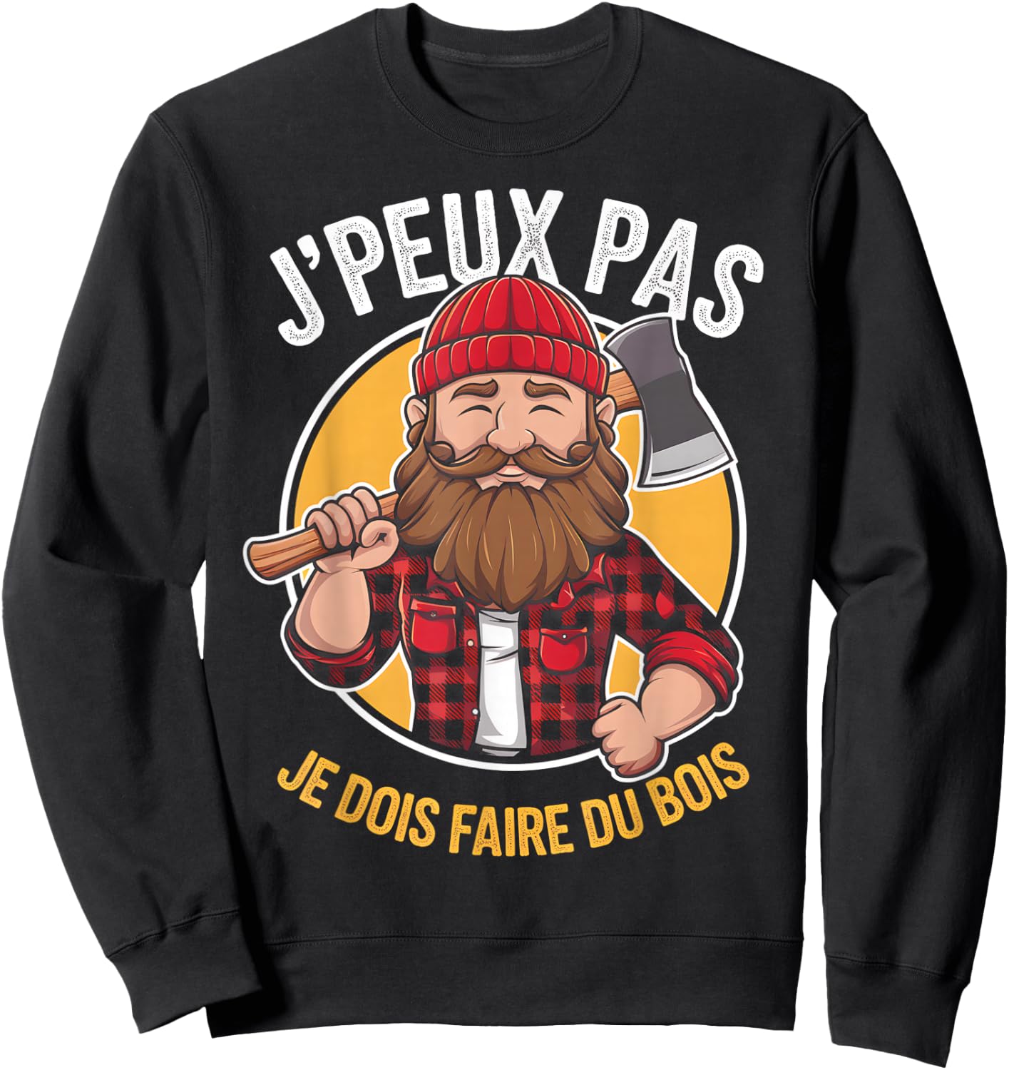 J'peux Pas Je Dois Faire Du Bois Lumberjack Humour Papa Noel , Black, S Sweatshirt - Sweatshirt | Black