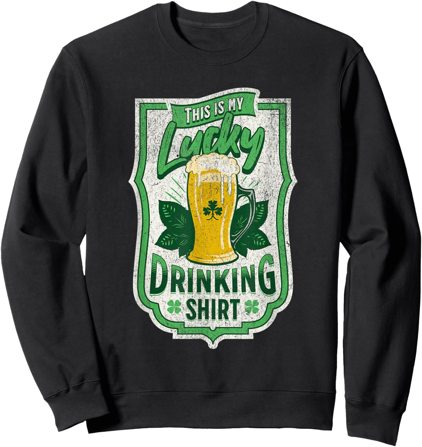 This Is My Lucky Drinking Shirt Funny St Patricks Day Beer Sweatshirt - Sweatshirt | Black