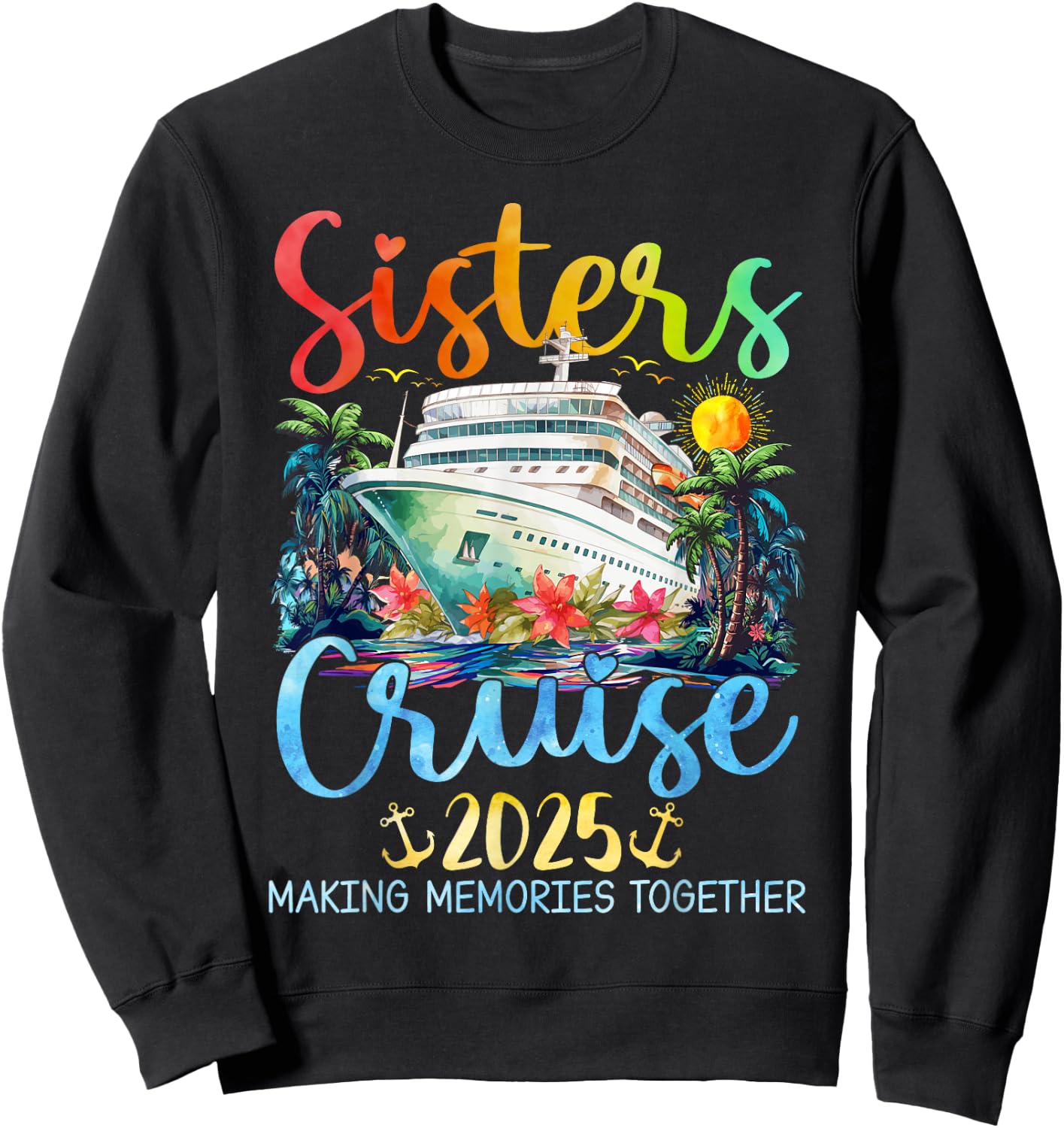 Sisters Cruise Trip 2025 Vacation Travel Sisters Cruising Sweatshirt - Sweatshirt | Black