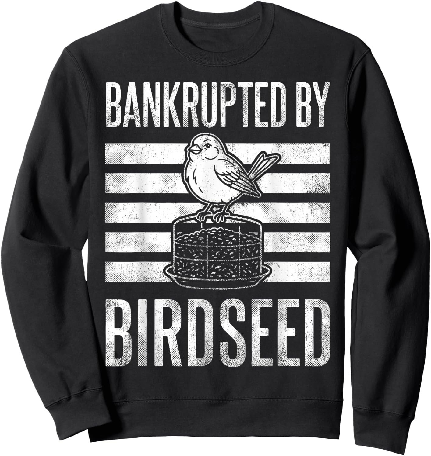 Bankrupted By Birdseed Funny Bird Watching Lover Sweatshirt - Sweatshirt | Black