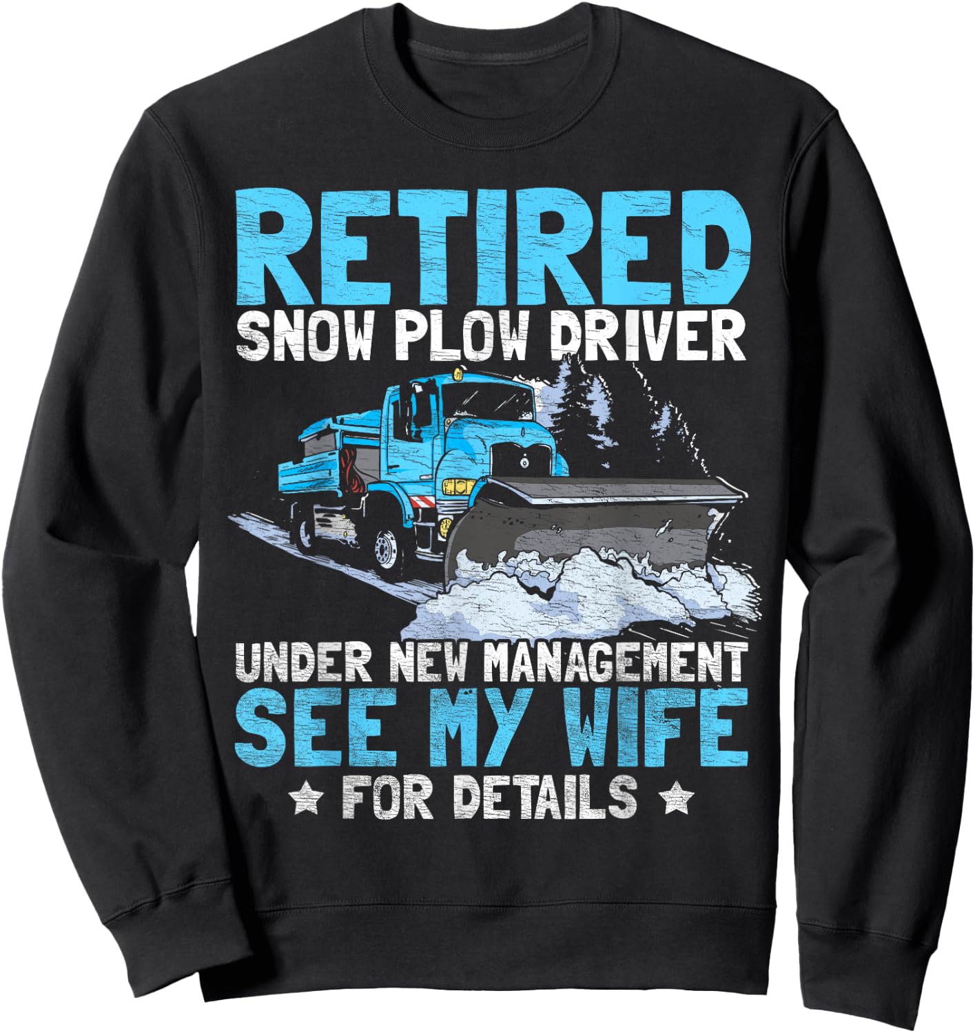 Retired Snow Plow Driver | Retirement Sweatshirt - Sweatshirt | Black