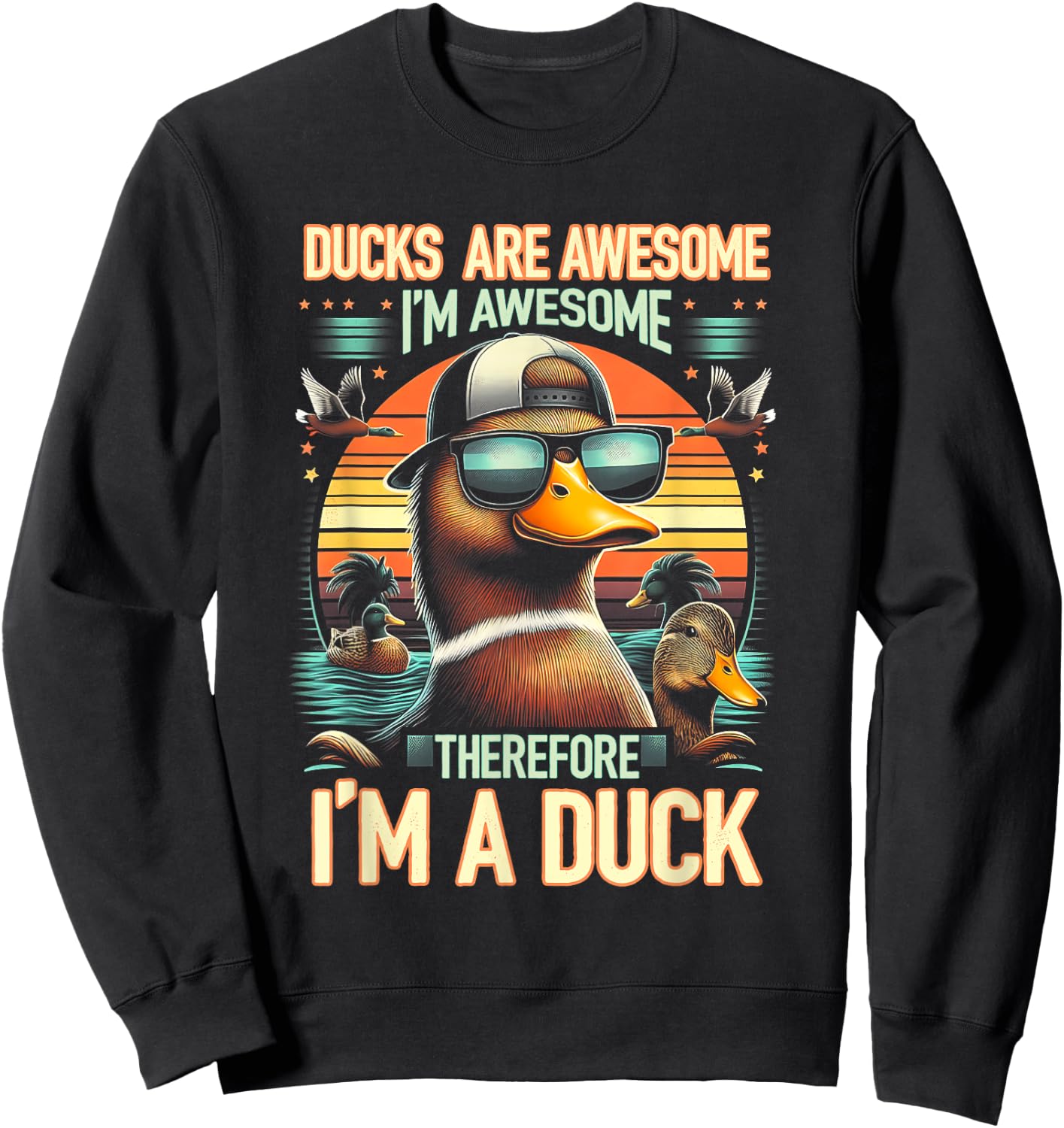 Ducks Are Awesome I'm Awesome Therefore I'm a Duck Animal Sweatshirt - Sweatshirt | Black