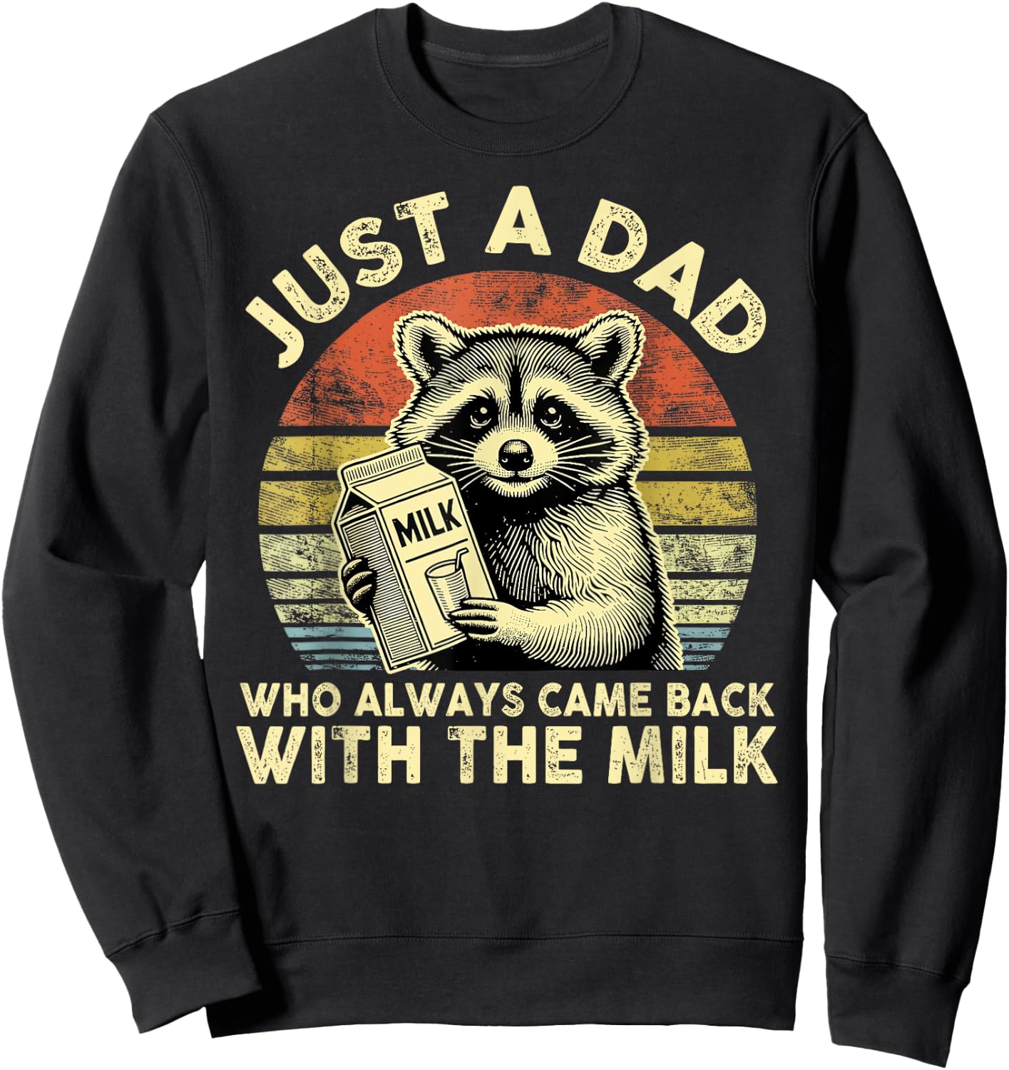 Retro Just A Dad Who Always Came Back With The Milk Sweatshirt - Sweatshirt | Black
