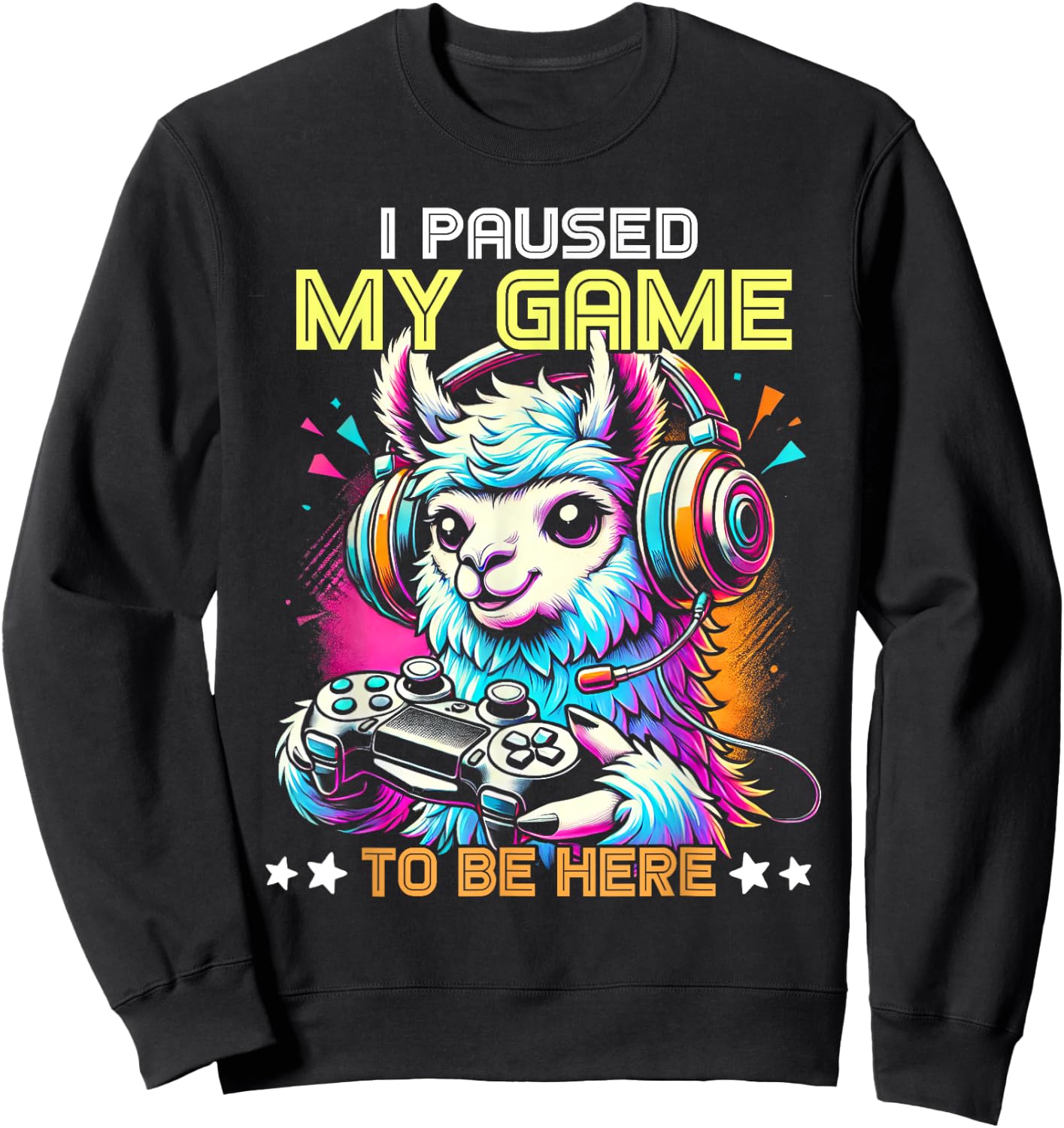 Llama Video Game Controller I Paused My Game To Be Here Sweatshirt - Sweatshirt | Black