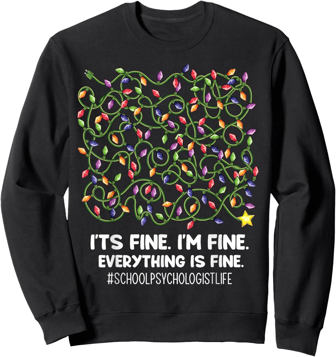 Everything Is Fine Christmas lights School psychologist life Sweatshirt - Sweatshirt | Black