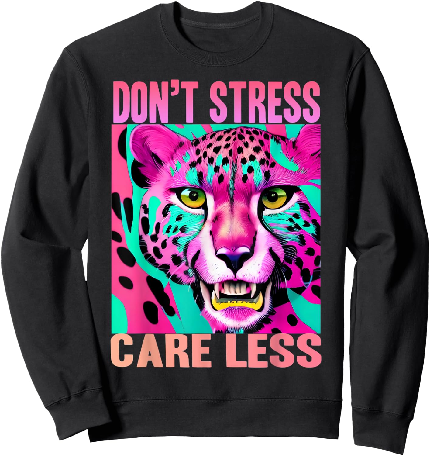 Funny Stress Free Cheetah: Don't Stress Care Less Sweatshirt - Sweatshirt | Black