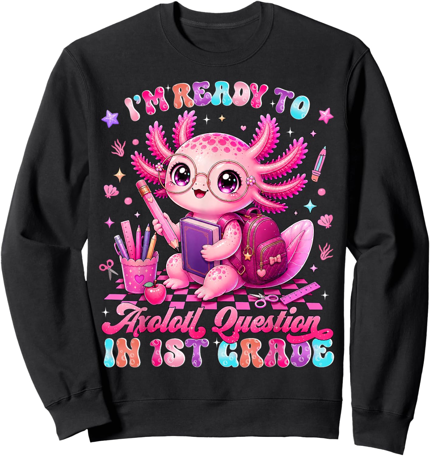 Back to School Im Ready to Axolotl Questions 1st Grade Sweatshirt - Sweatshirt | Black